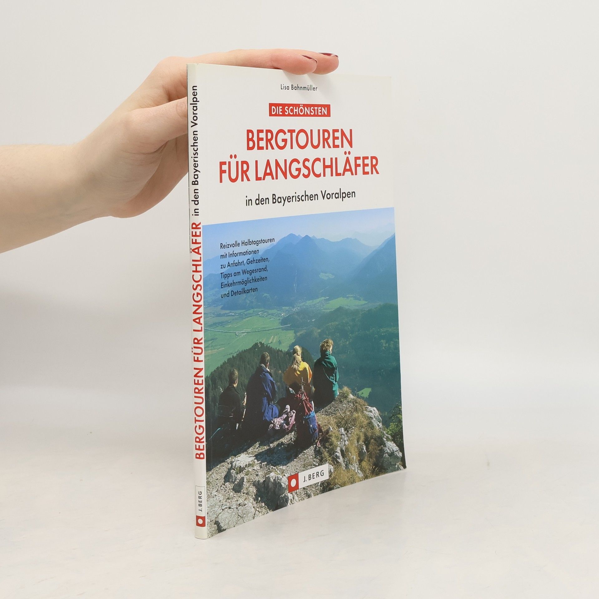 Wilfried Und Lisa Bahnmüller Die schönsten Bergtouren für Langschläfer in den bayerischen Voralpen