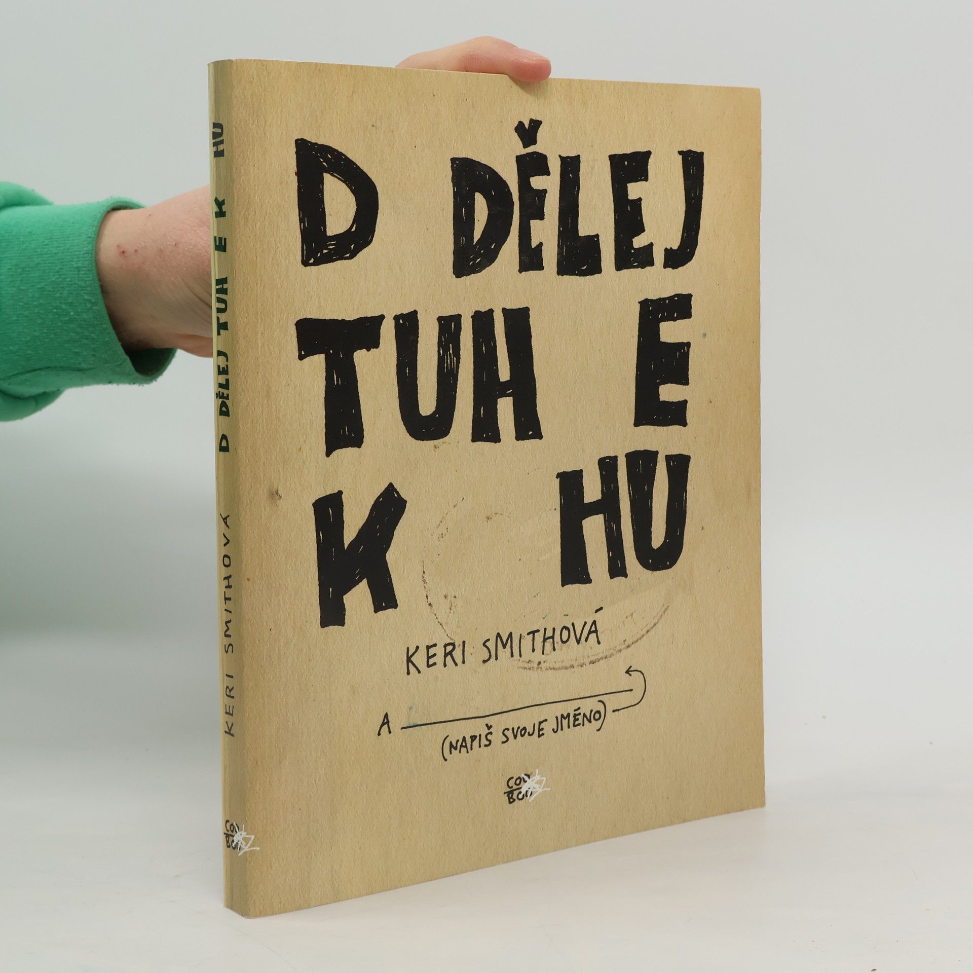 Keri Smith Dodělej tuhle knihu