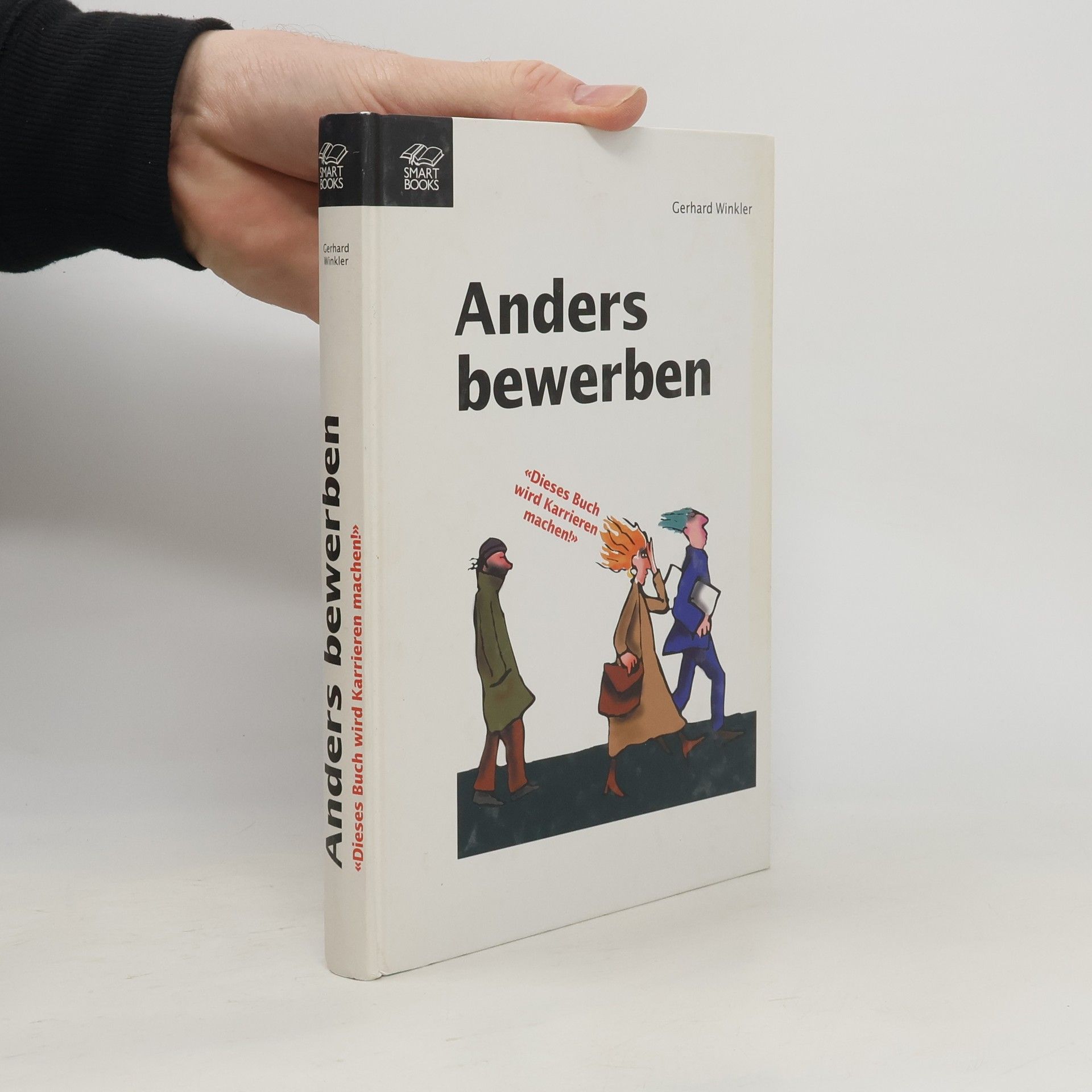 Gerhard Winkler Anders bewerben - 100x Rat vom Bewerbungshelfer ; "dieses Buch wird Karriere machen!"]