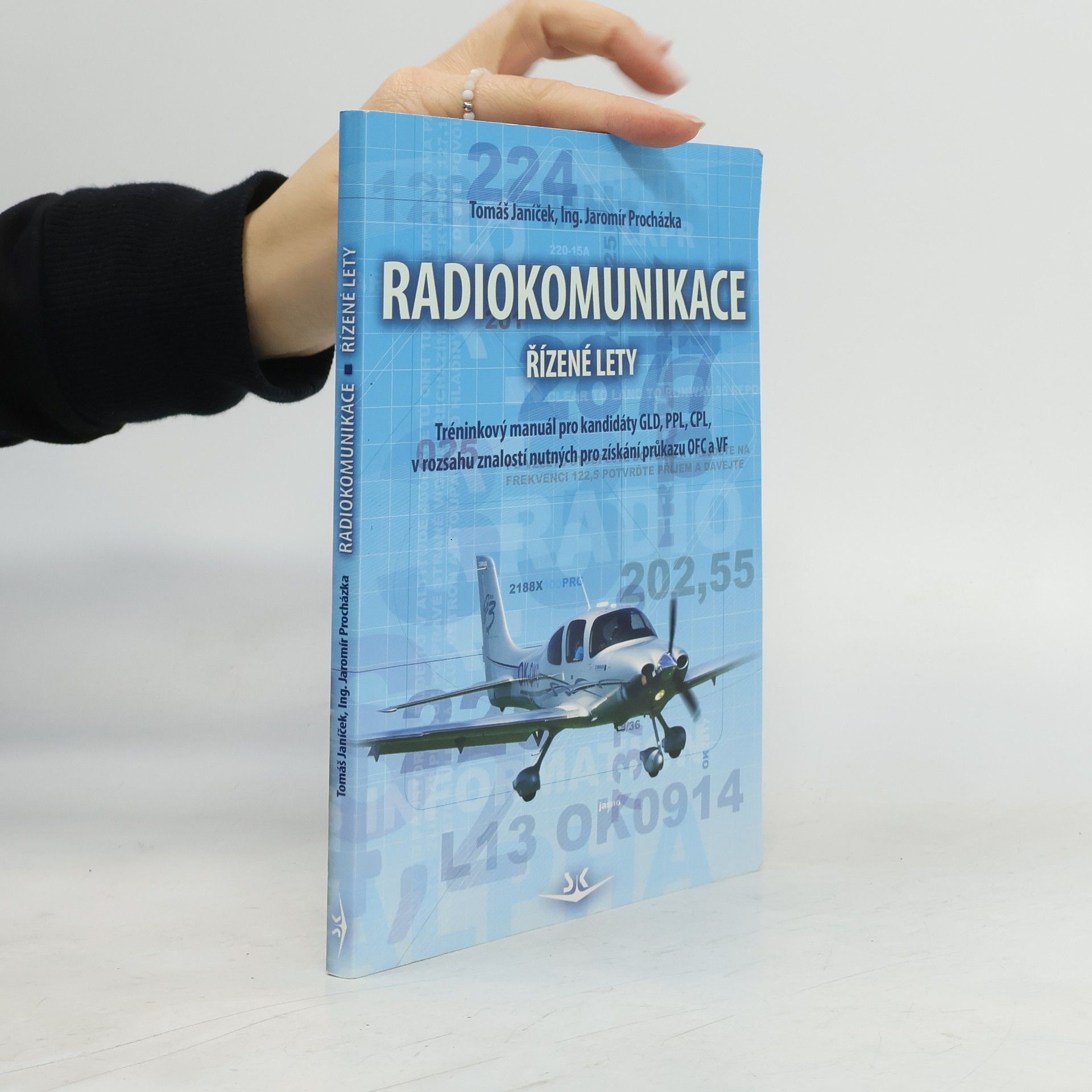 Radiokomunikace. Řízené lety. Tréninkový manuál pro kandidáty GLD, PPL, CPL, v rozsahu znalostí nutných pro získání průkazu OFC a VF.