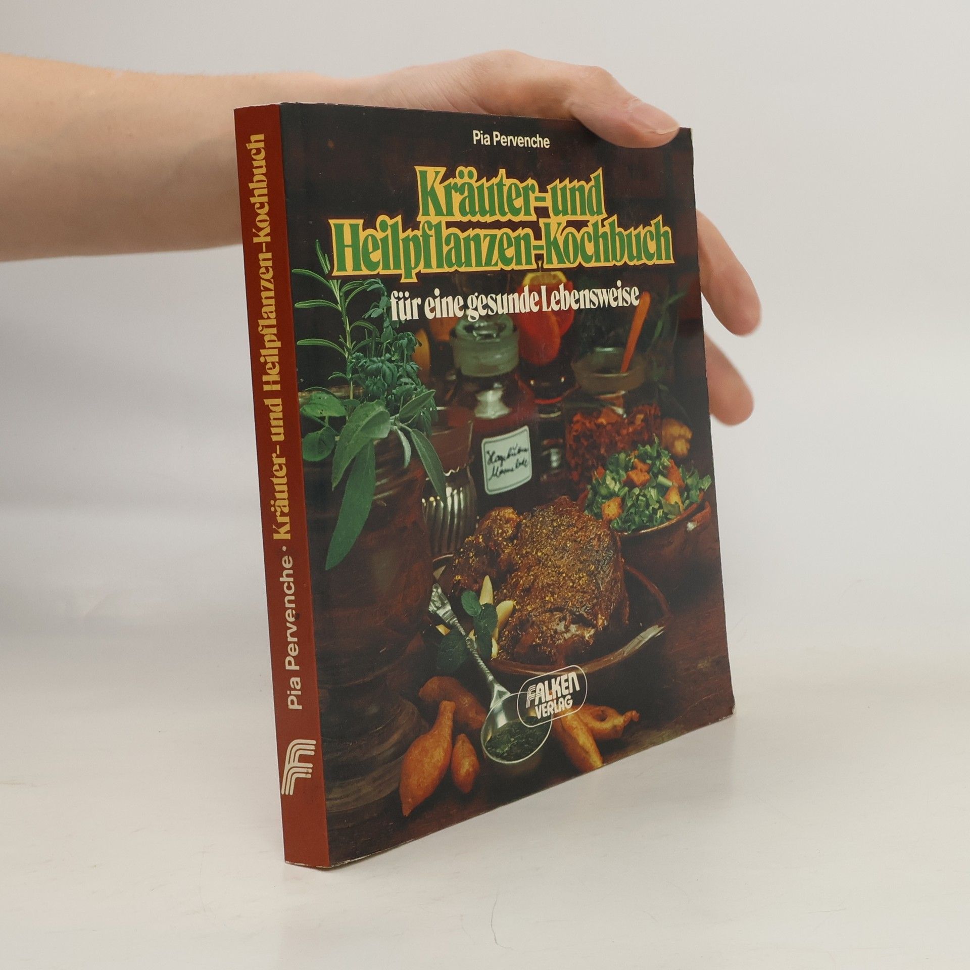 Pia Pervenche Kräuter- und Heilpflanzen-Kochbuch für eine gesunde Lebensweise