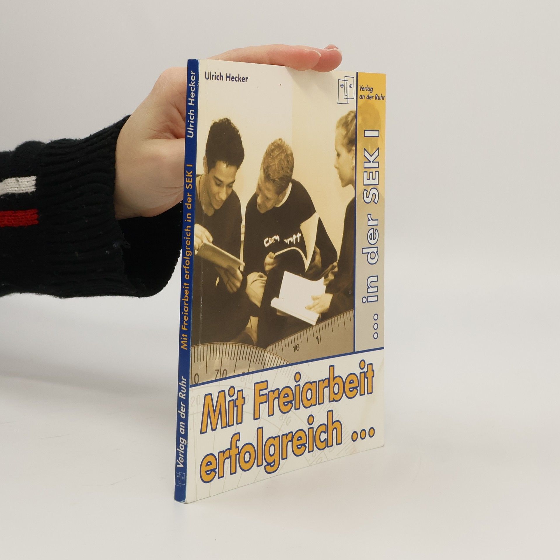 Hans-Ulrich Hecker Mit Freiarbeit erfolgreich in der Sek. I