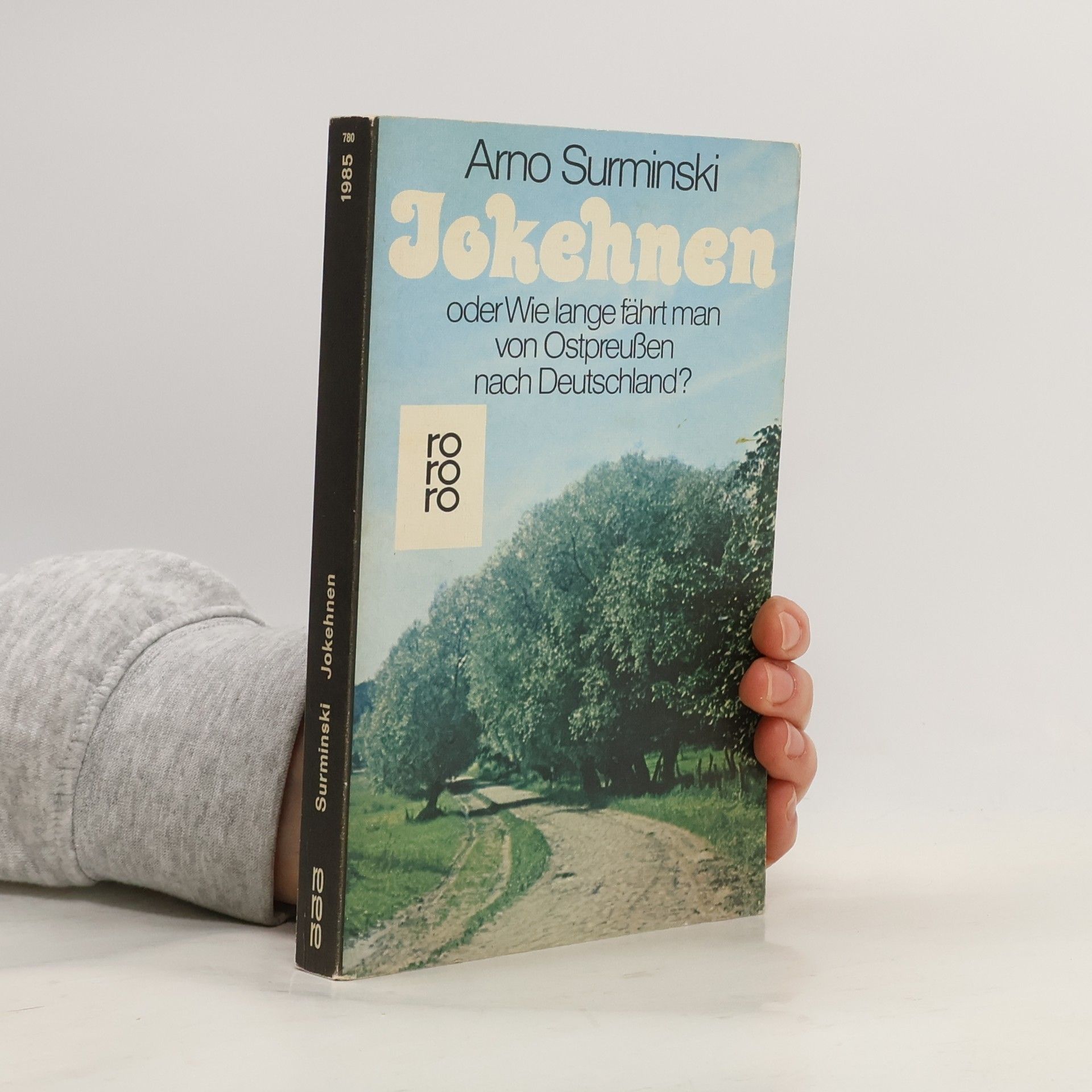 Arno Surminski Jokehnen oder wie lange fährt man von Ostpreussen nach Deutschland?