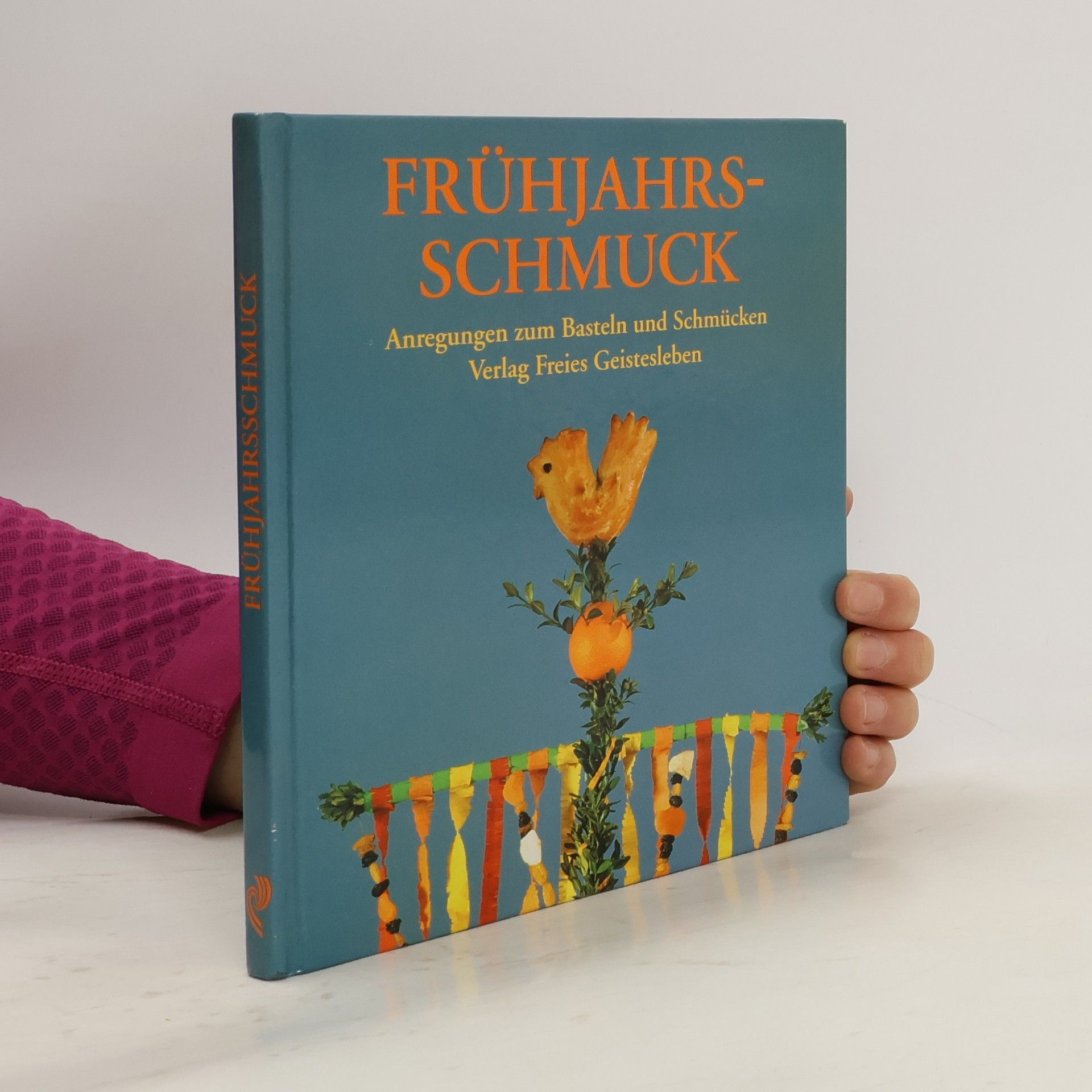 Frühjahrsschmuck. Anregungen zum Basteln und Schmücken.