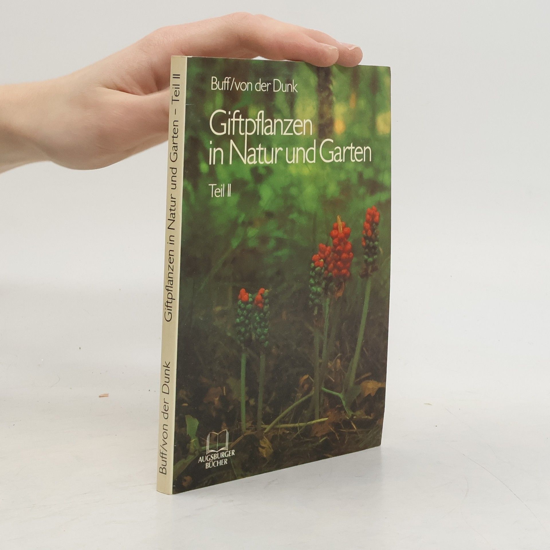Wolfram Buff Giftpflanzen in Natur und Garten II.