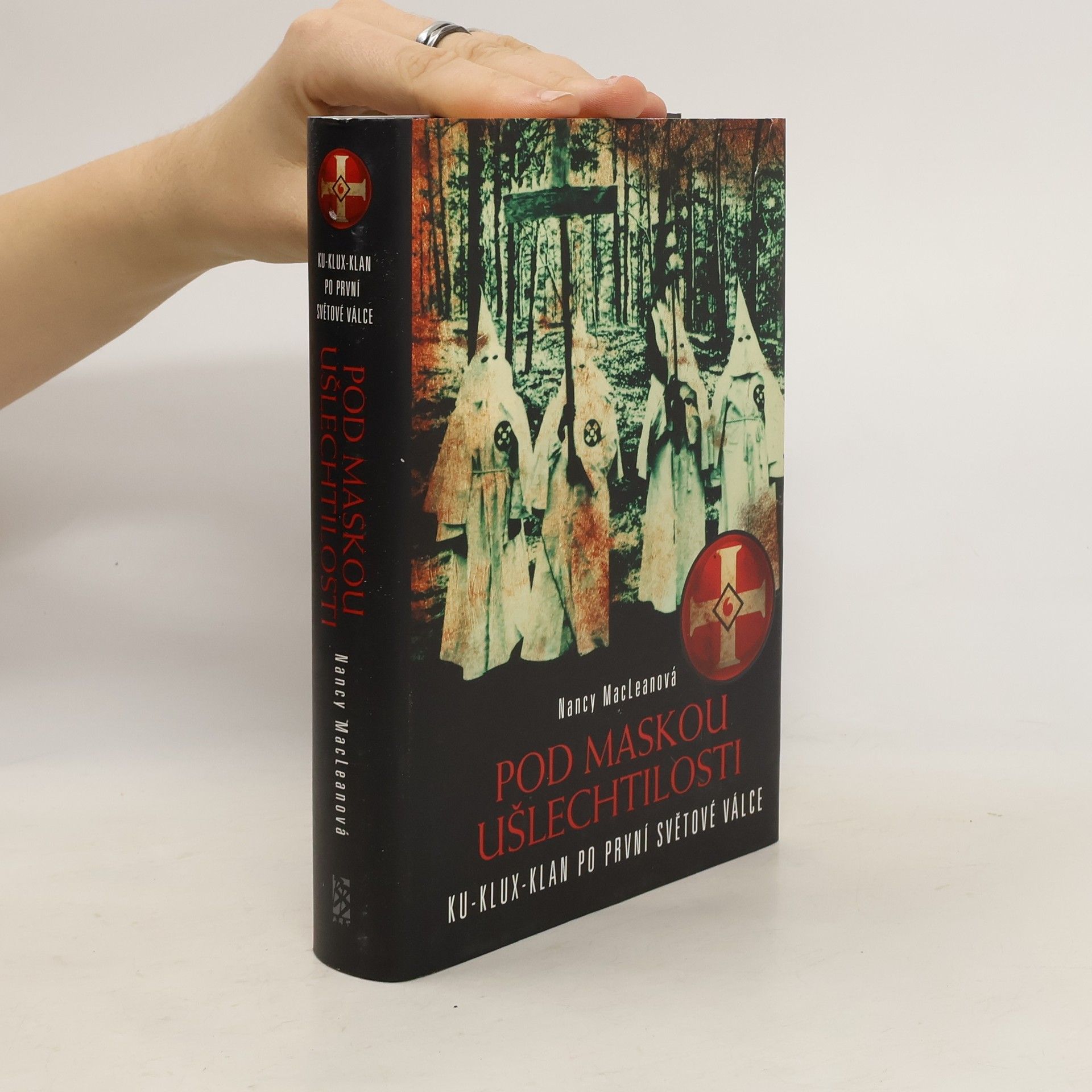 Nancy MacLean Pod maskou ušlechtilosti. Ku-klux-klan po první světové válce