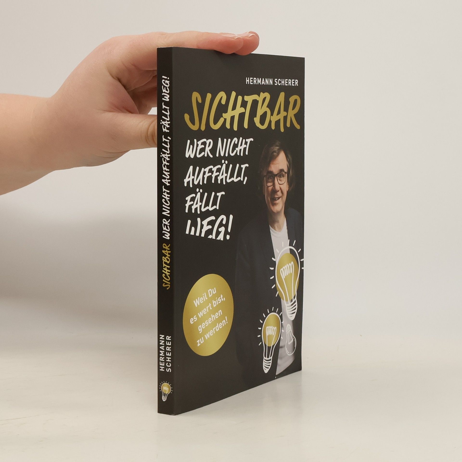 Hermann Scherer Sichtbar wer Nicht auffällt, fällt Weg!