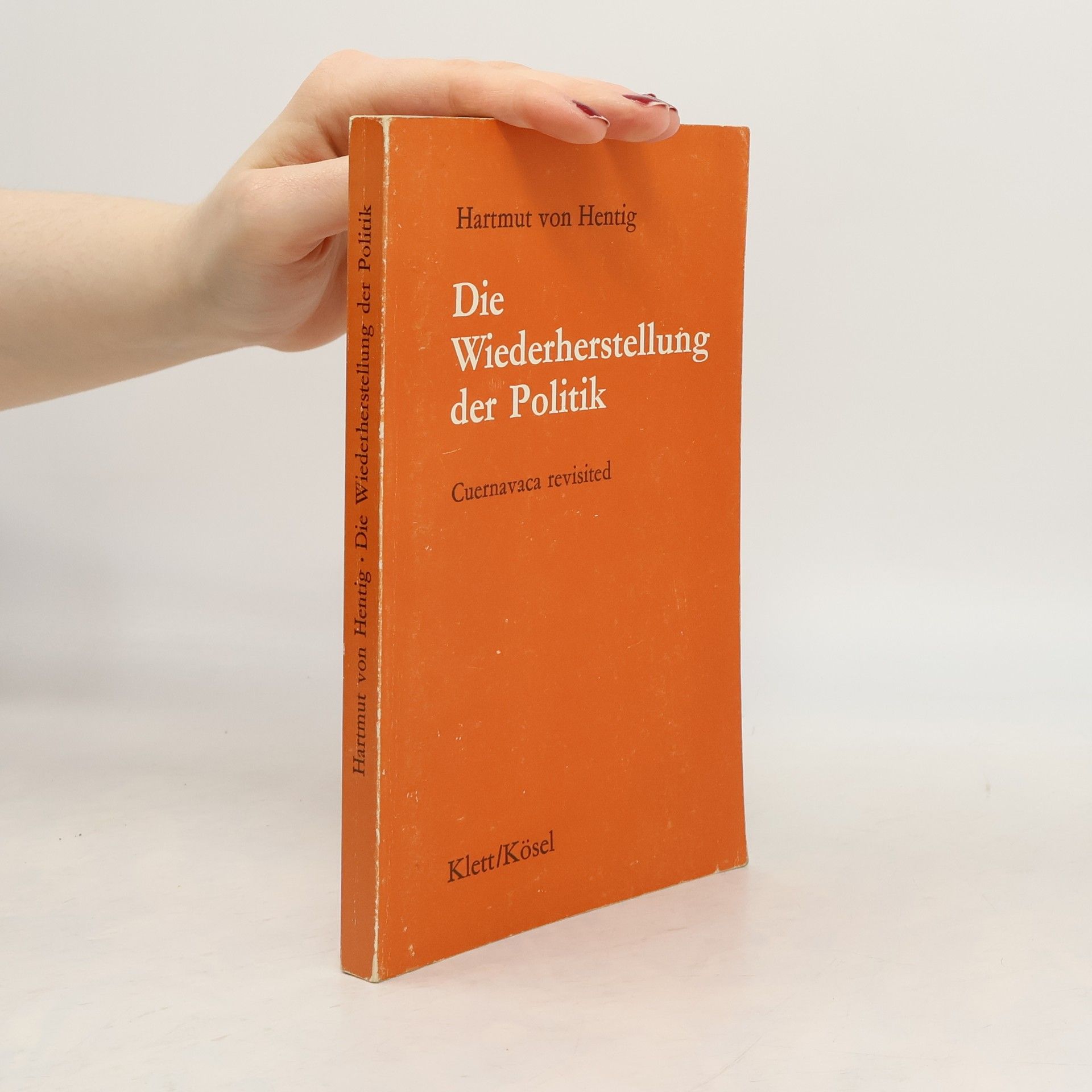 Hartmut Hentig Die Wiederherstellung der Politik