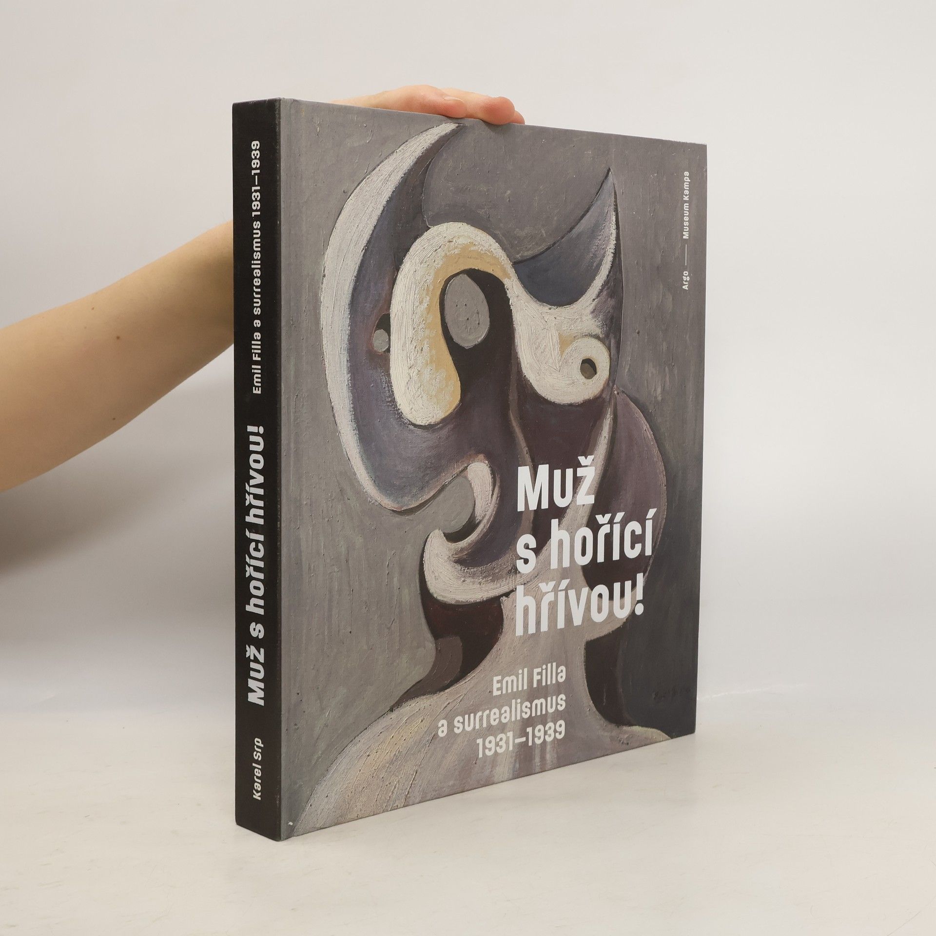 Karel Srp Muž s hořící hřívou: Emil Filla a surrealismus 1931-1939