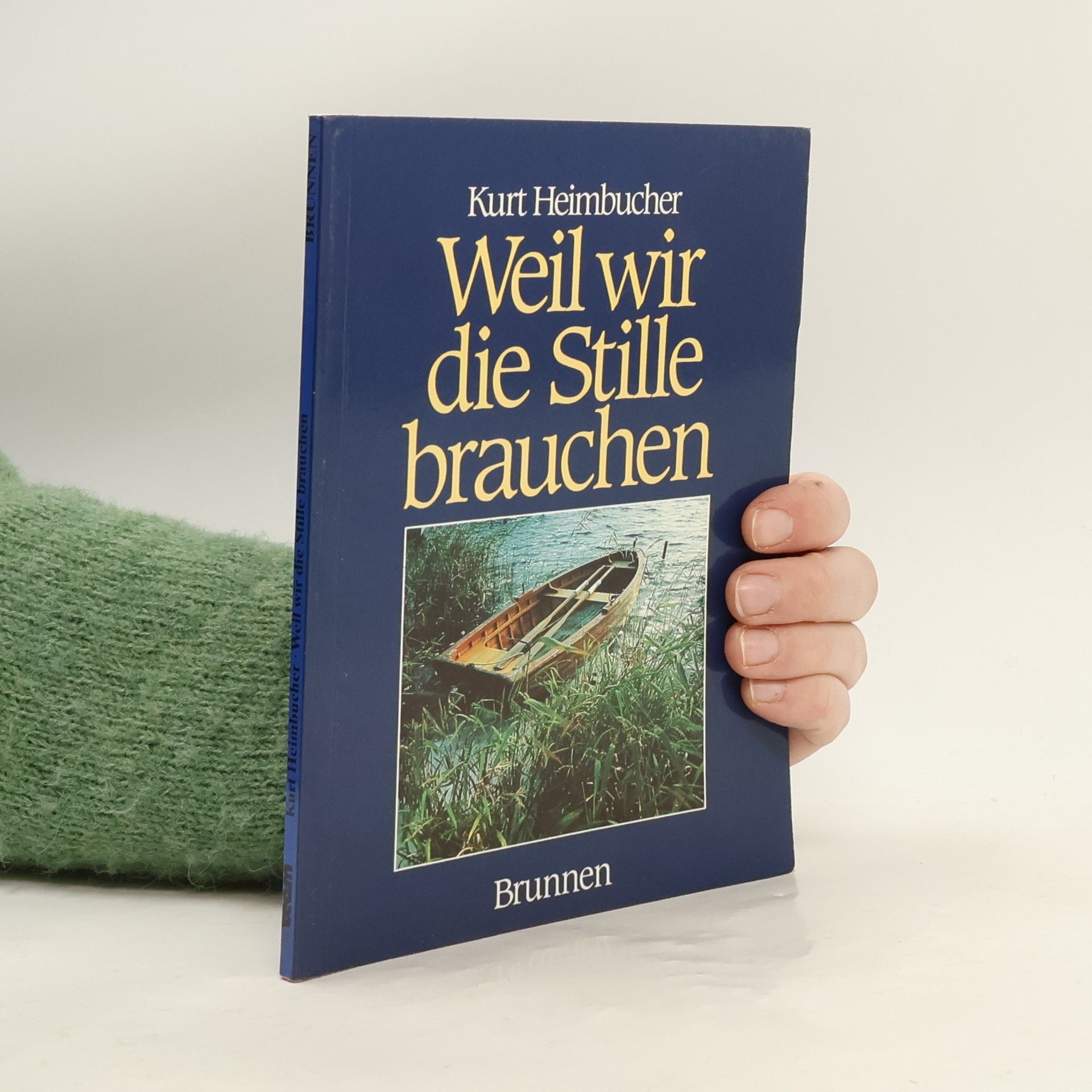 Kurt Heimbucher Weil wir die Stille brauchen