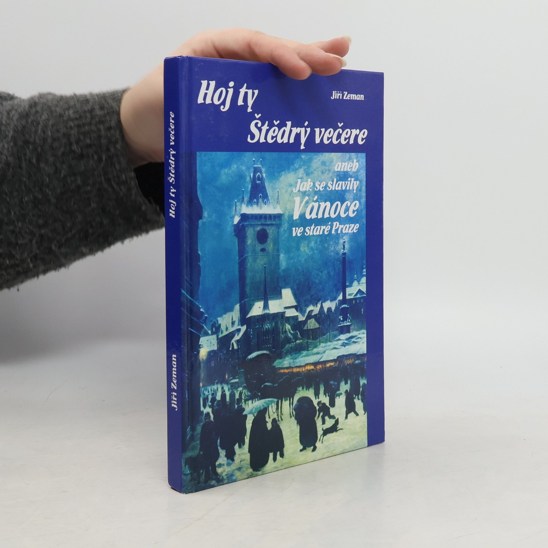 Jiří Zemen Hoj ty Štědrý večere, aneb, Jak se slavily Vánoce ve staré Praze