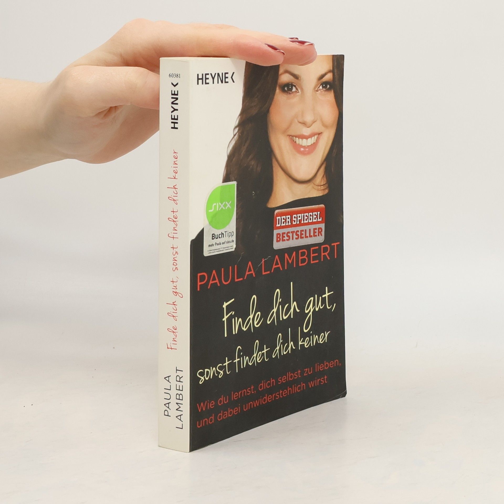 Paula Lambert Finde dich gut, sonst findet dich keiner. Wie du lernst, dich selbst zu lieben, und dabei unwiderstehlich wirst