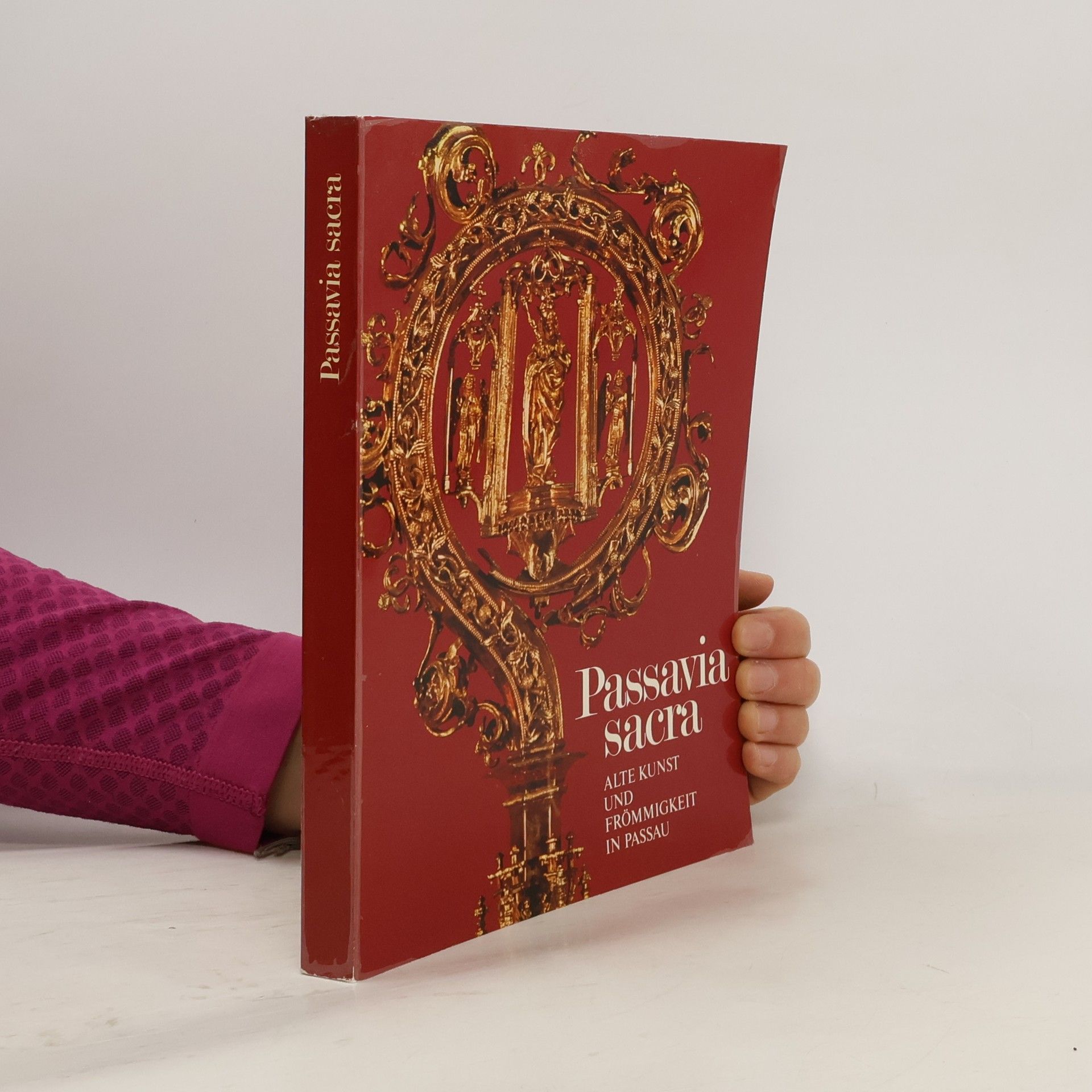 Autorenkollektiv Passavia sacra. Alte Kunst und Frömmigkeit in Passau