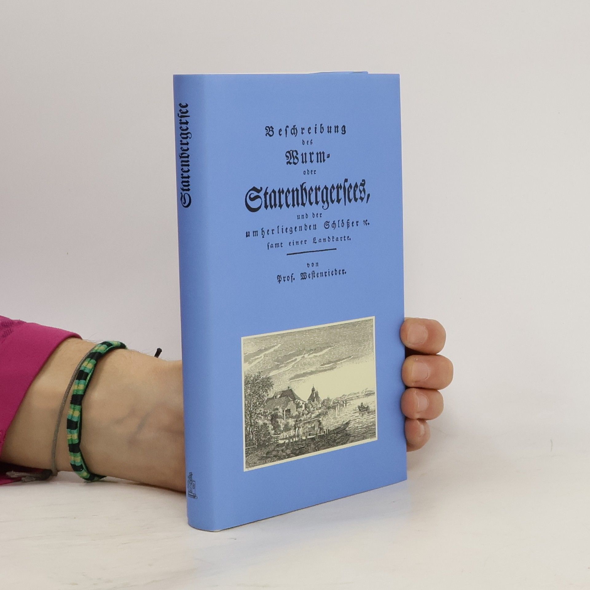 Prof. Westenrieder. Beschreibung des Wurm- oder Starenbergersees, und der umherliegenden Schlösser sammt einer Landkarte