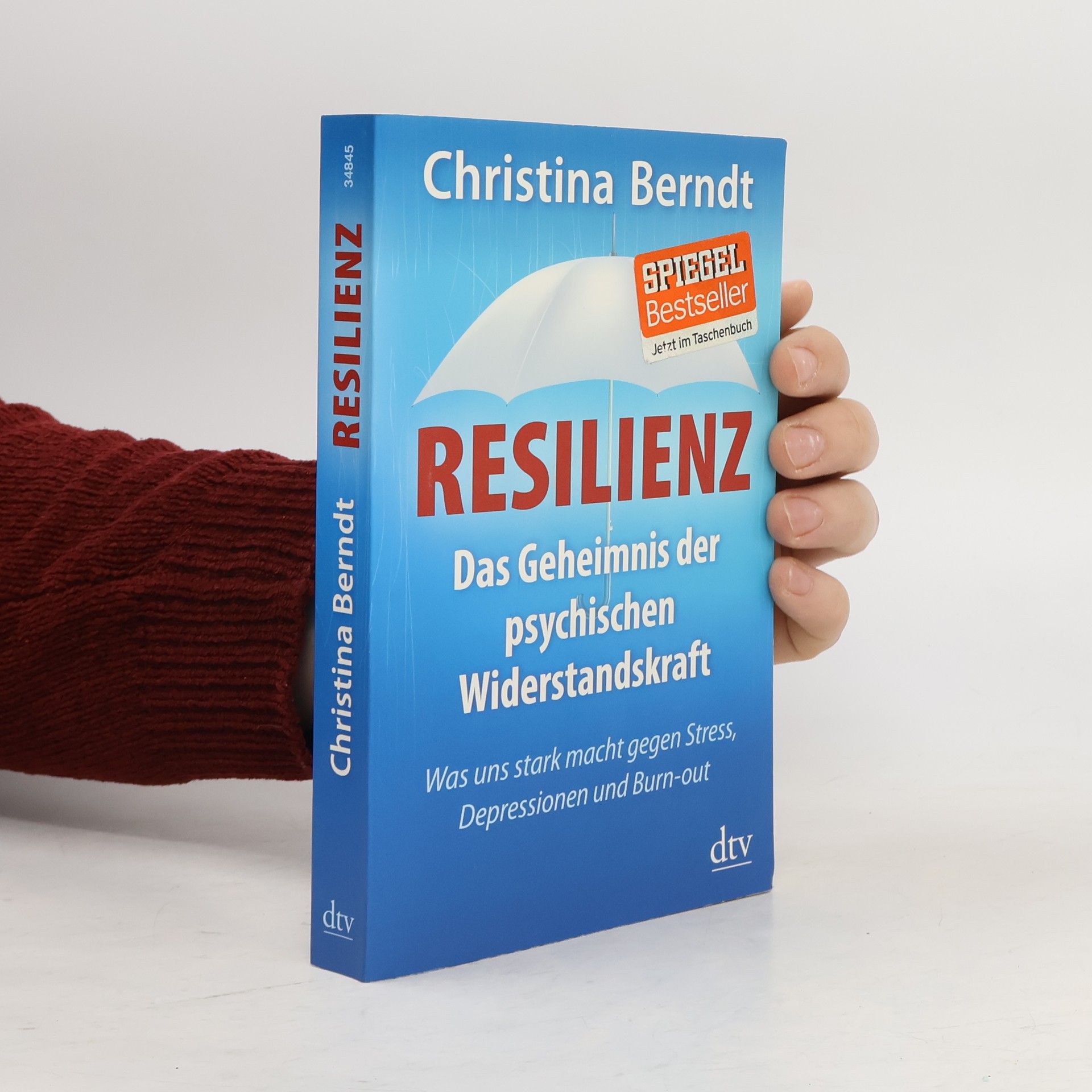 Christina Berndt Resilienz. Das Geheimnis der psychischen Widerstandskraft ; was uns stark macht gegen Stress, Depressionen und Burn-out