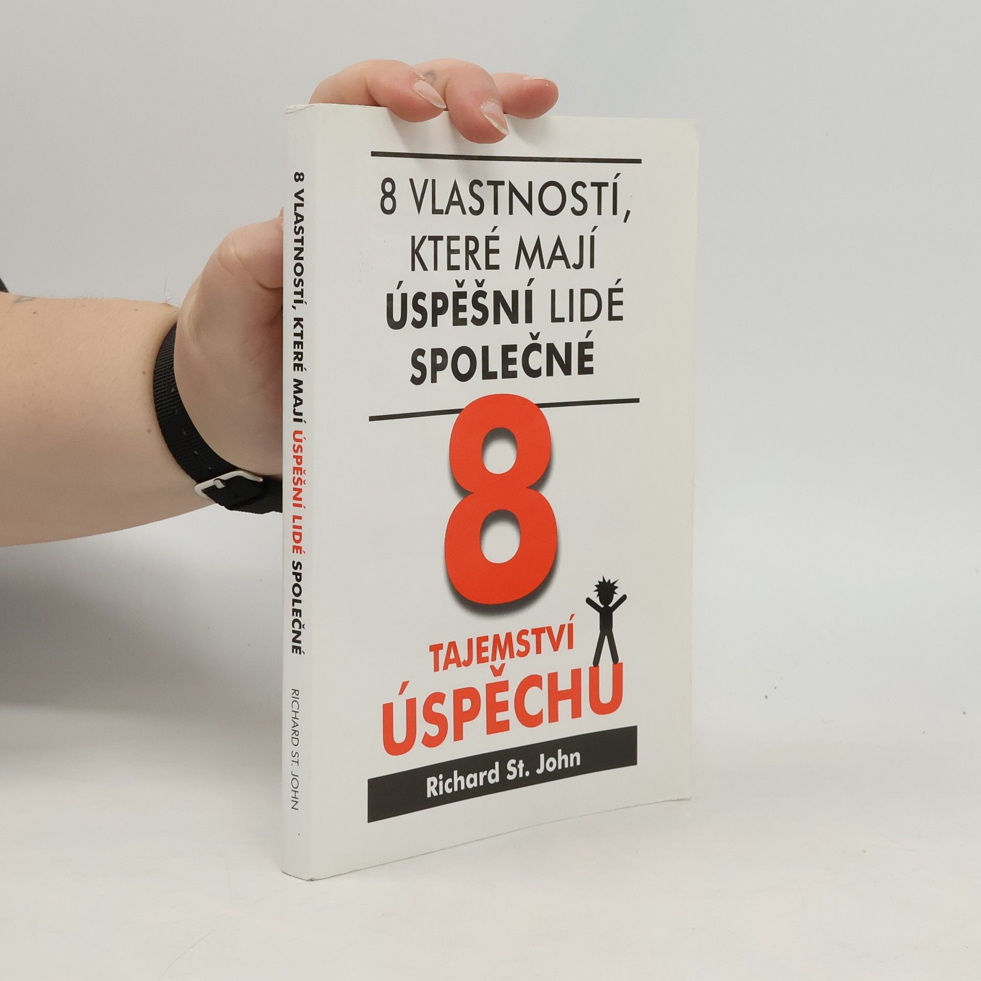 Richard St John 8 tajemství úspěchu : 8 vlastností, které mají úspěšní lidé společné
