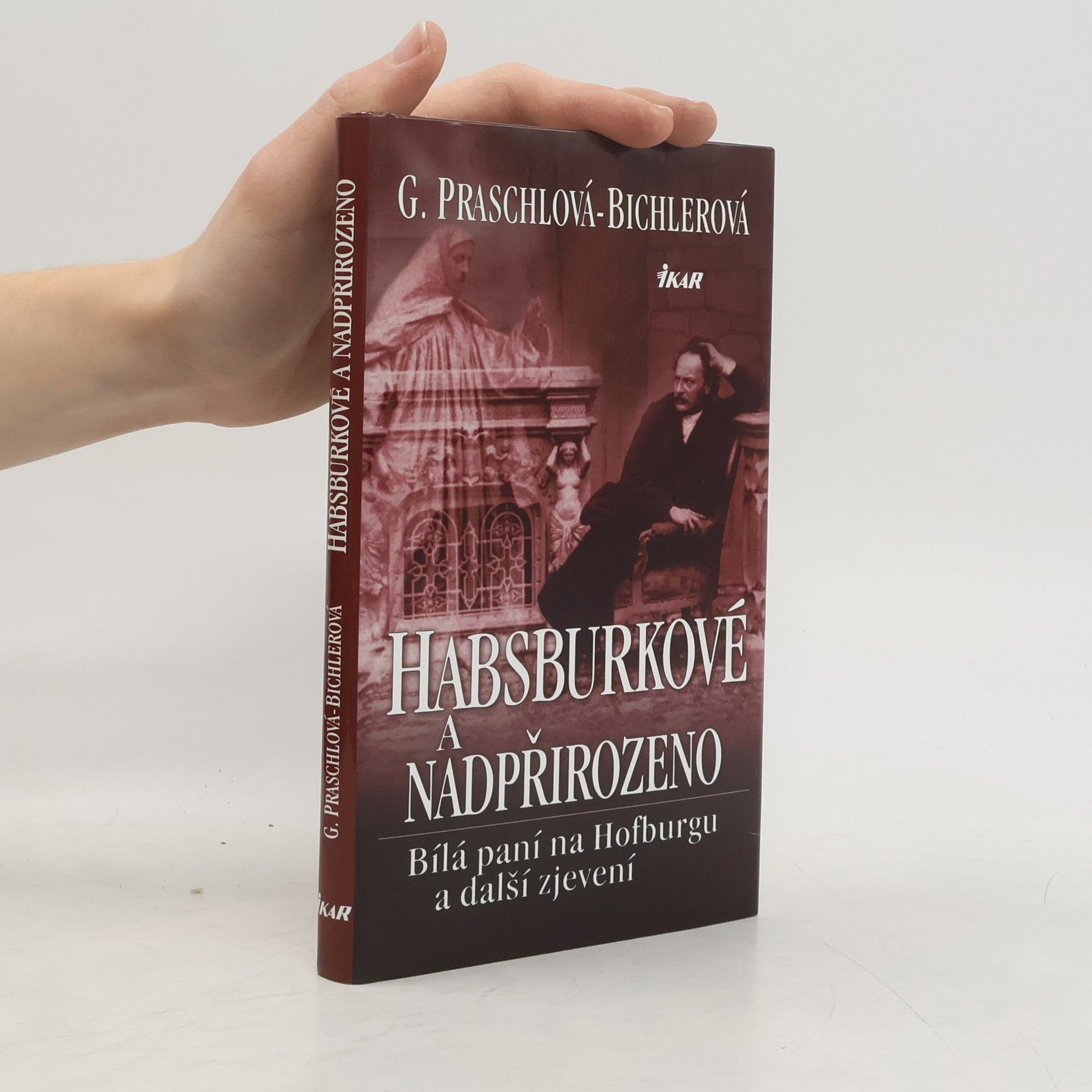 Gabriele Praschl Bichler Habsburkové a nadpřirozeno