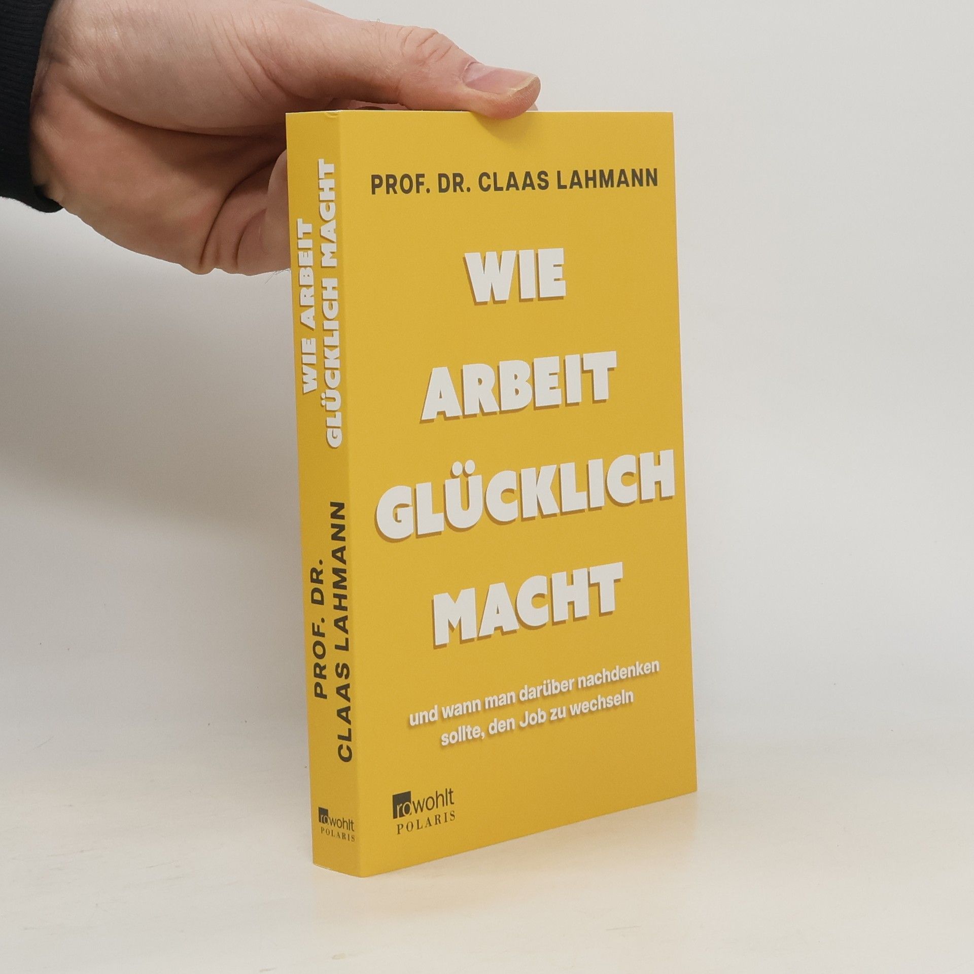 Claas Lahmann Wie Arbeit glücklich macht. – und wann man darüber nachdenken sollte, den Job zu wechseln