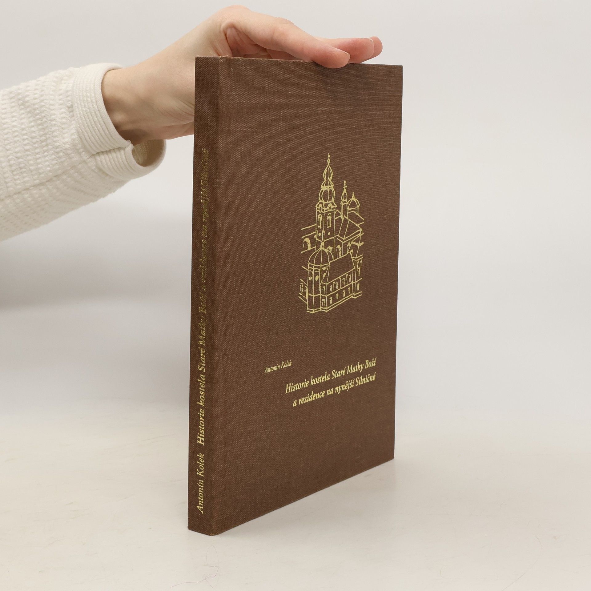 Antonín Kolek Historie kostela Staré Matky Boží a rezidence na nynější Silničné