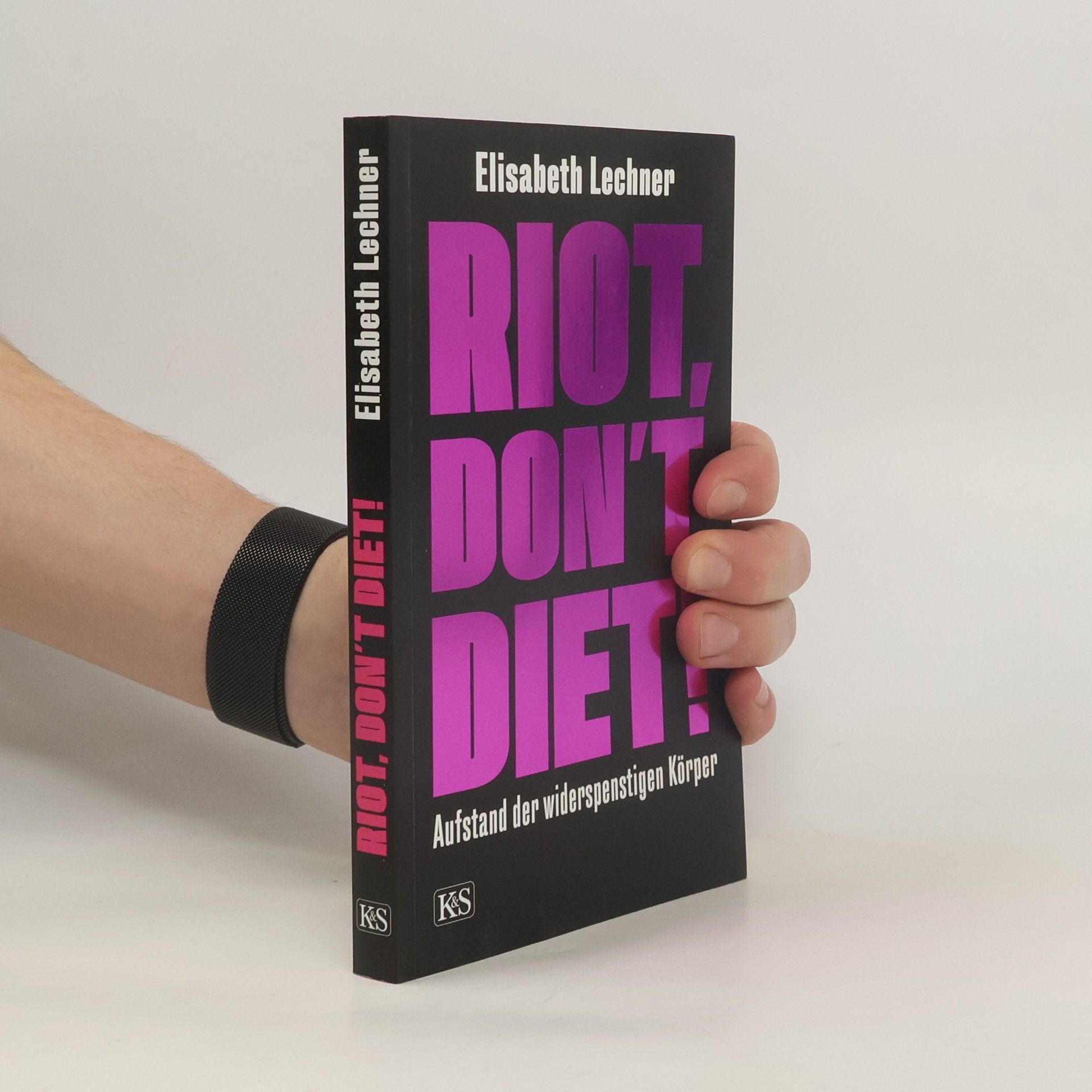 Elisabeth Lechner Riot, don't diet! Aufstand der widerspenstigen Körper
