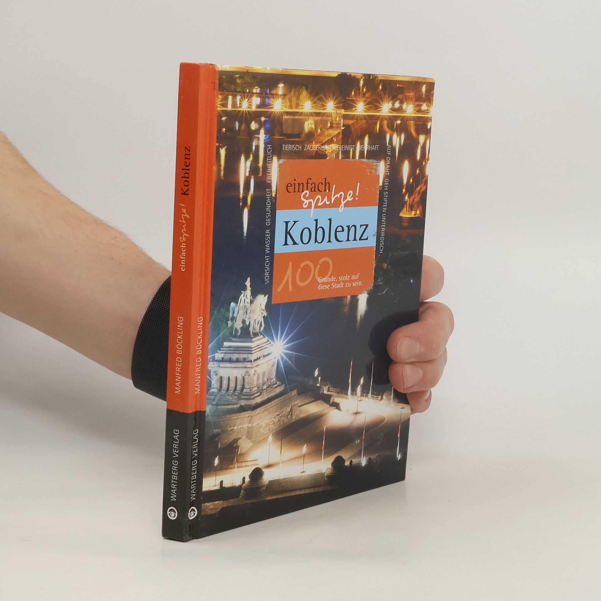 Koblenz - einfach Spitze! 100 Gründe, stolz auf diese Stadt zu sein