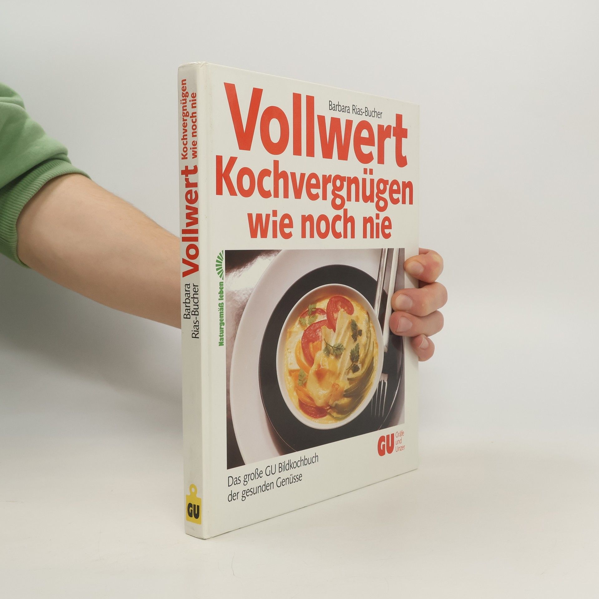 Barbara Bucher Rias Vollwert Kochvergnügen wie noch nie