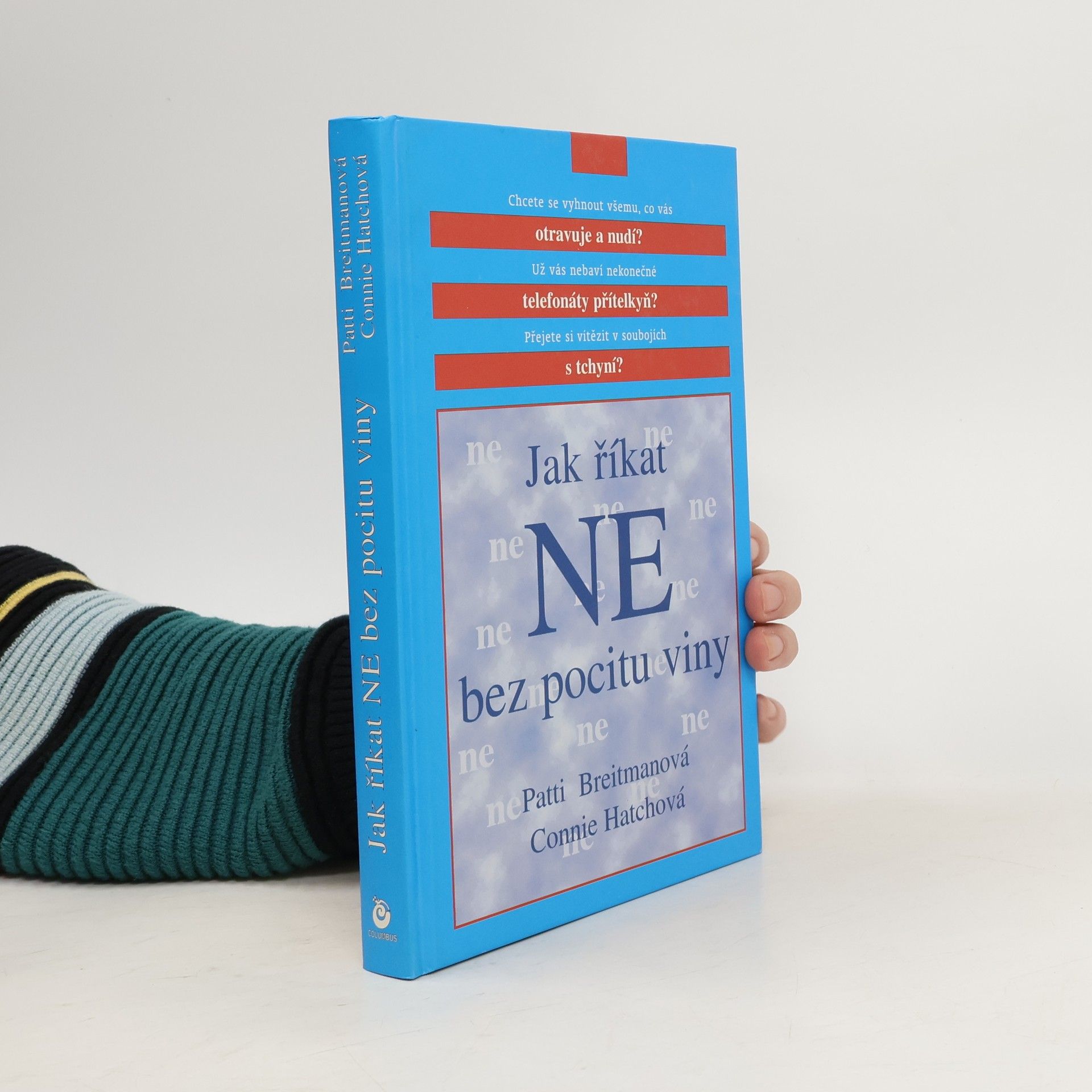 Jak říkat "ne" bez pocitu viny: A jak říkat "ano" většímu množství volného času, větší radosti ze života a všemu, co je pro vás důležité