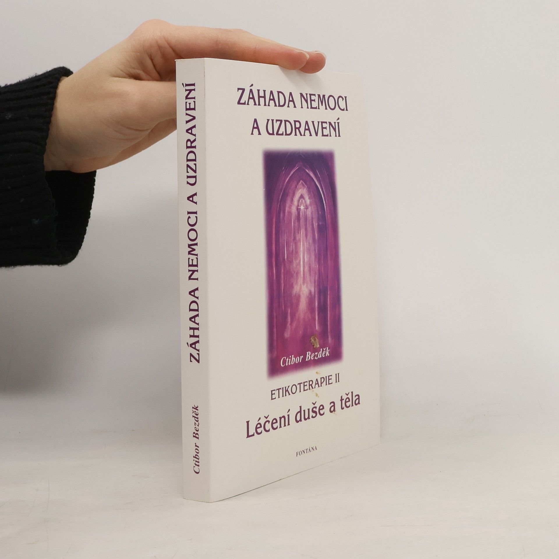 Záhada nemoci a uzdravení. Etikoterapie II