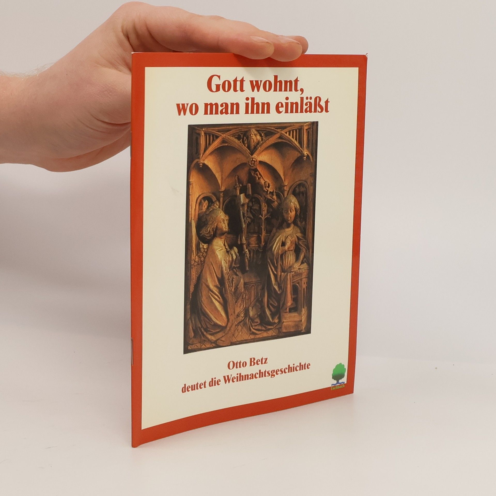 Gott wohnt, wo man ihn einläßt