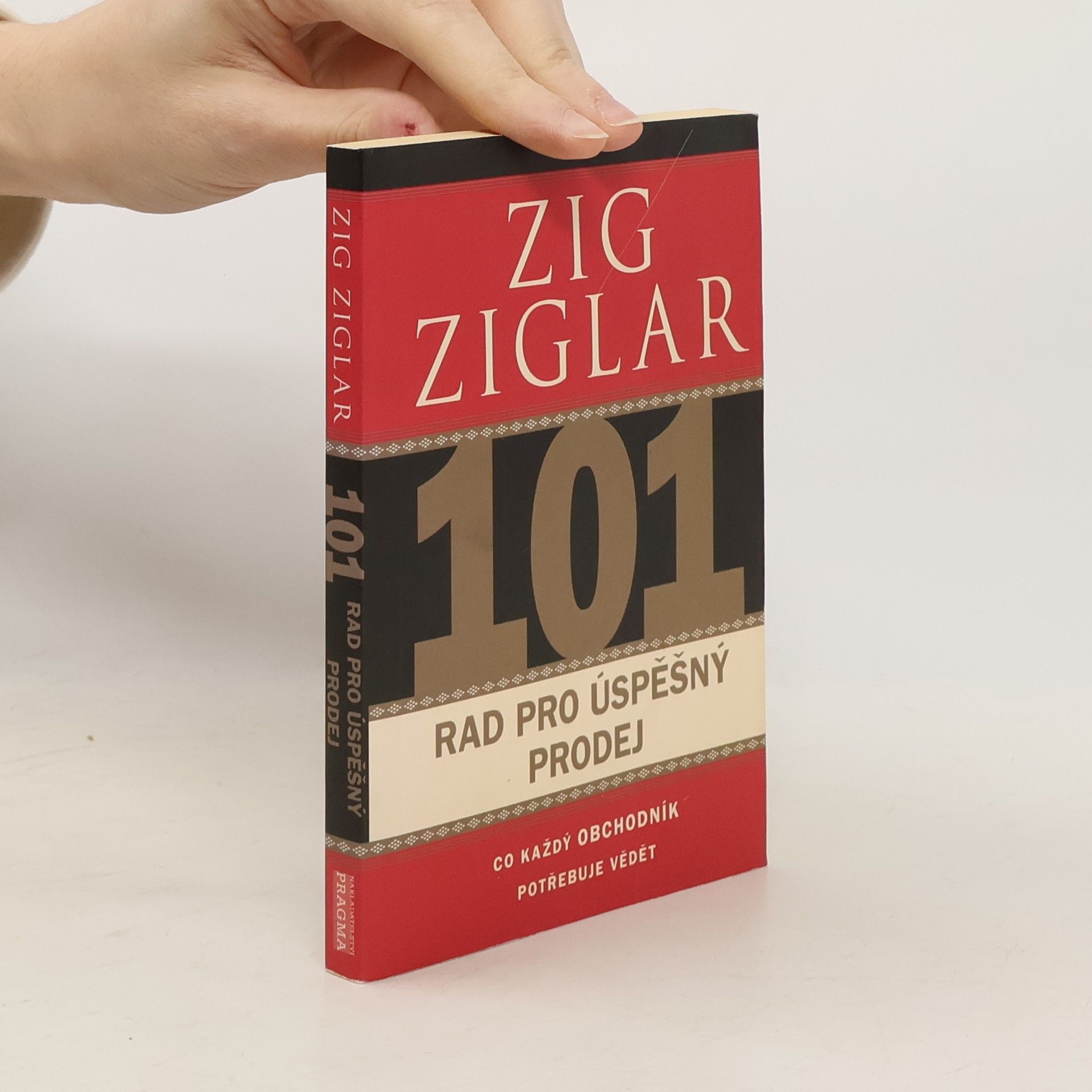 Zig Ziglar 101 rad pro úspěšný prodej. Co každý obchodník potřebuje vědět