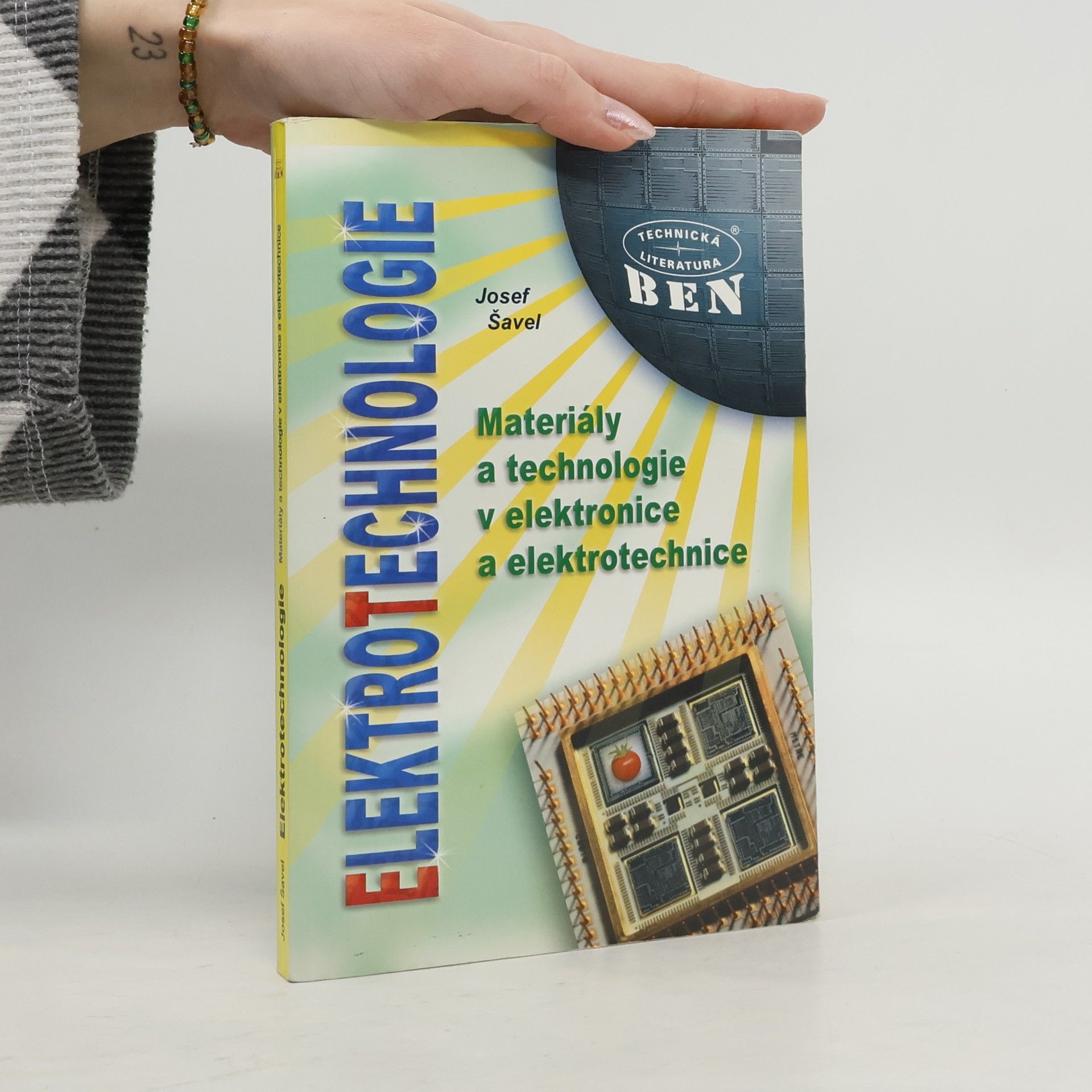 Josef Šavel Elektrotechnologie : materiály a technologie v elektronice a elektrotechnice