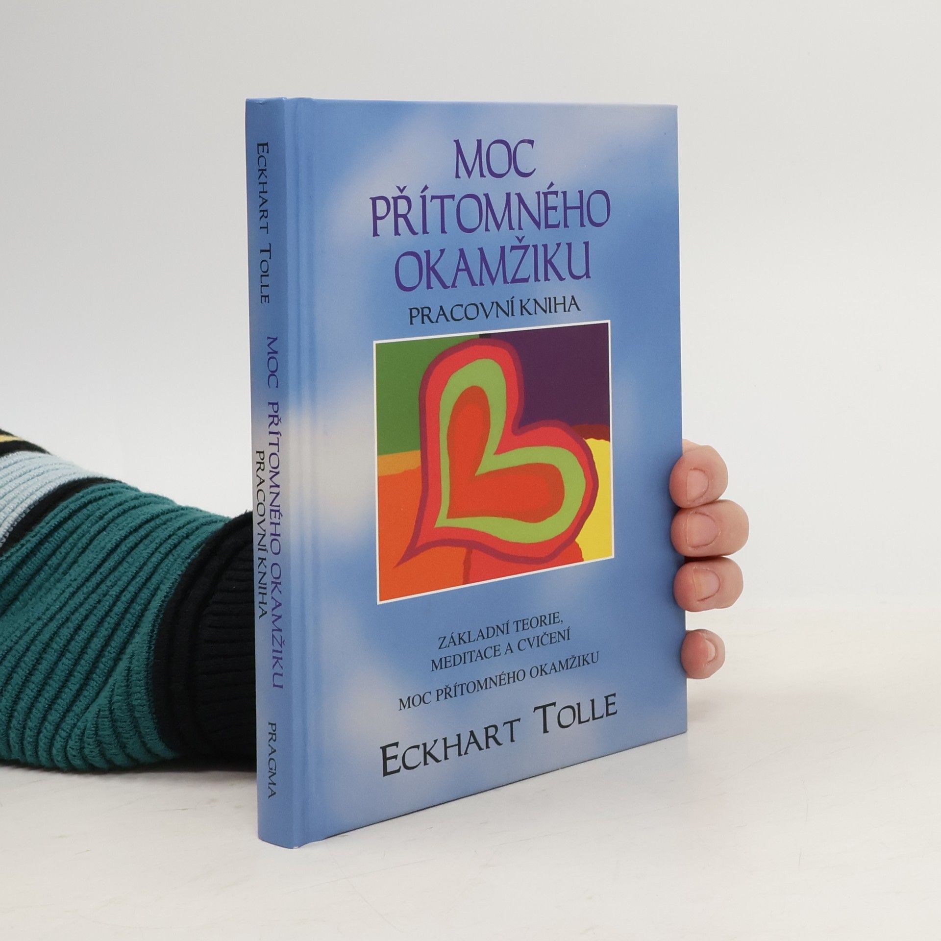 Eckhart Tolle Moc přítomného okamžiku. Pracovní kniha