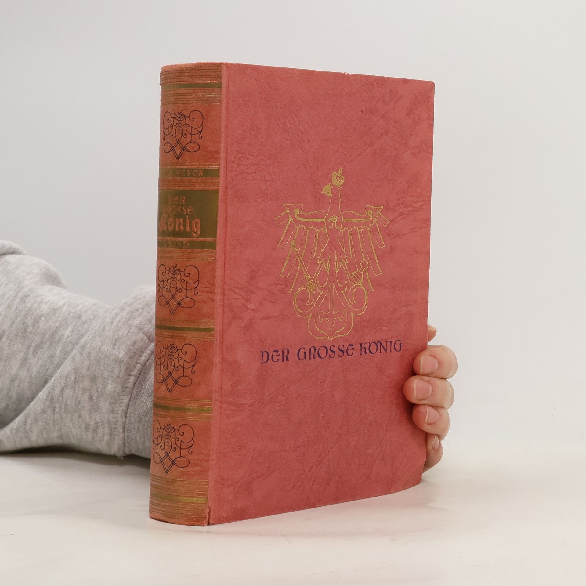 Hans Heyck Der grosse König. Band I.