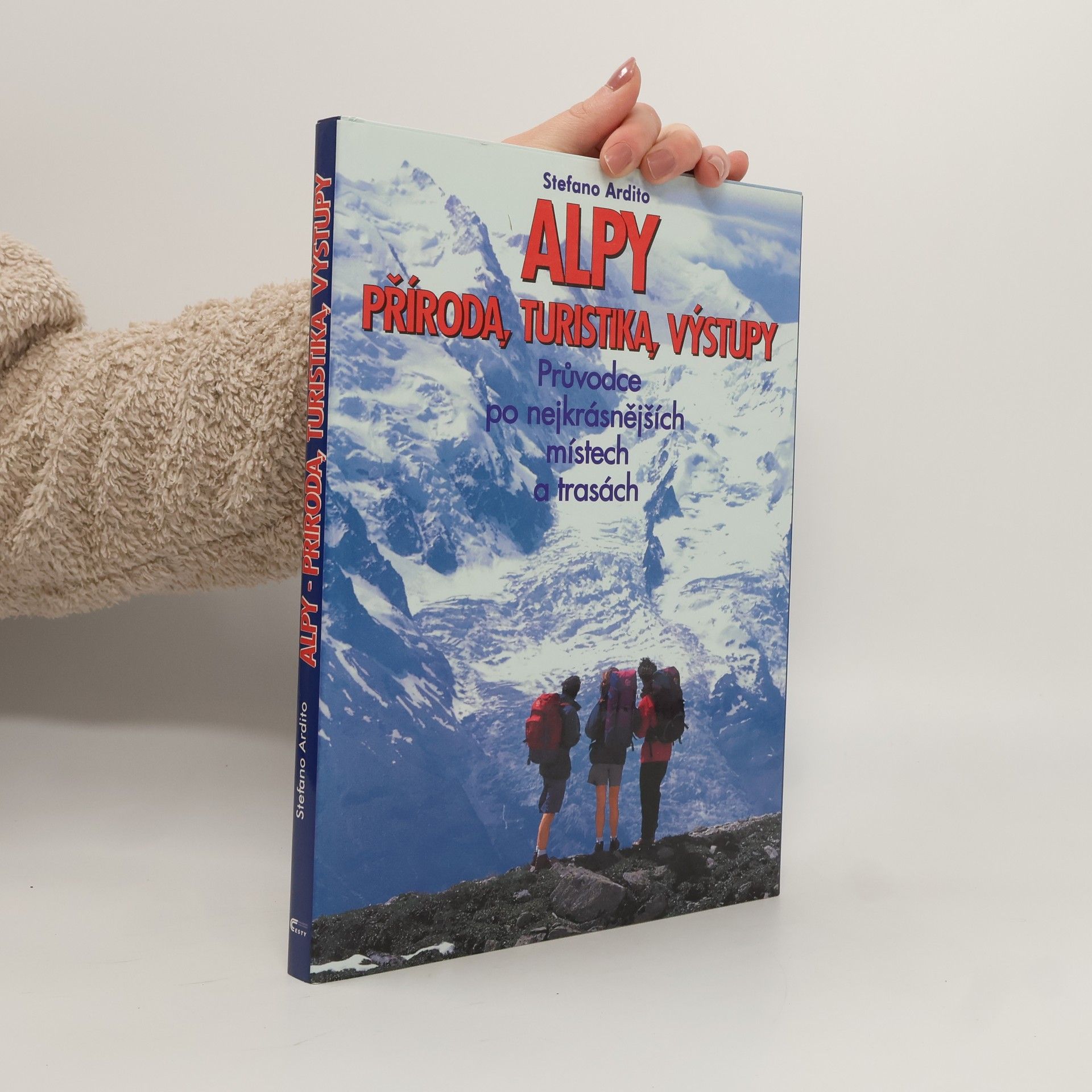 Kolektiv autorů Alpy. Příroda, turistika, výstupy