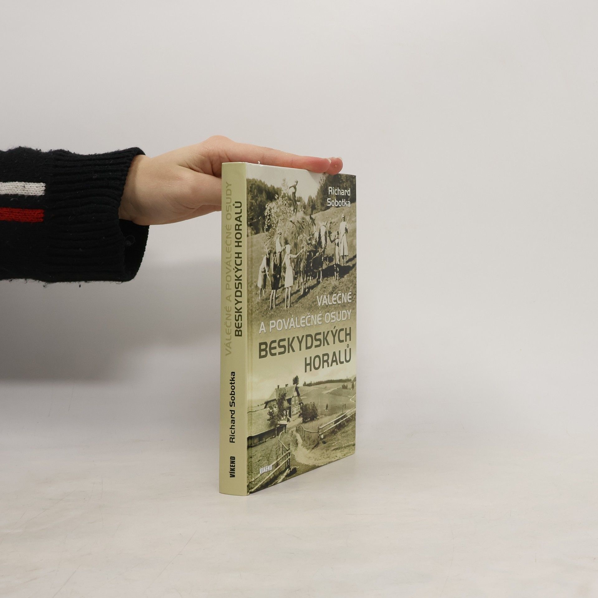 Richard Sobotka Válečné a poválečné osudy beskydských horalů