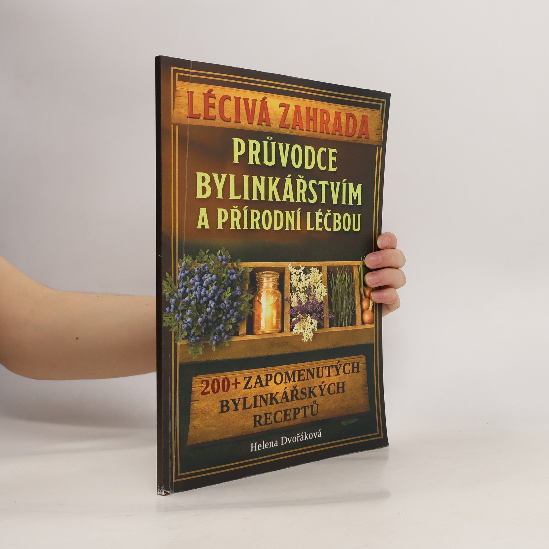 Helena Dvořáková Léčivá zahrada