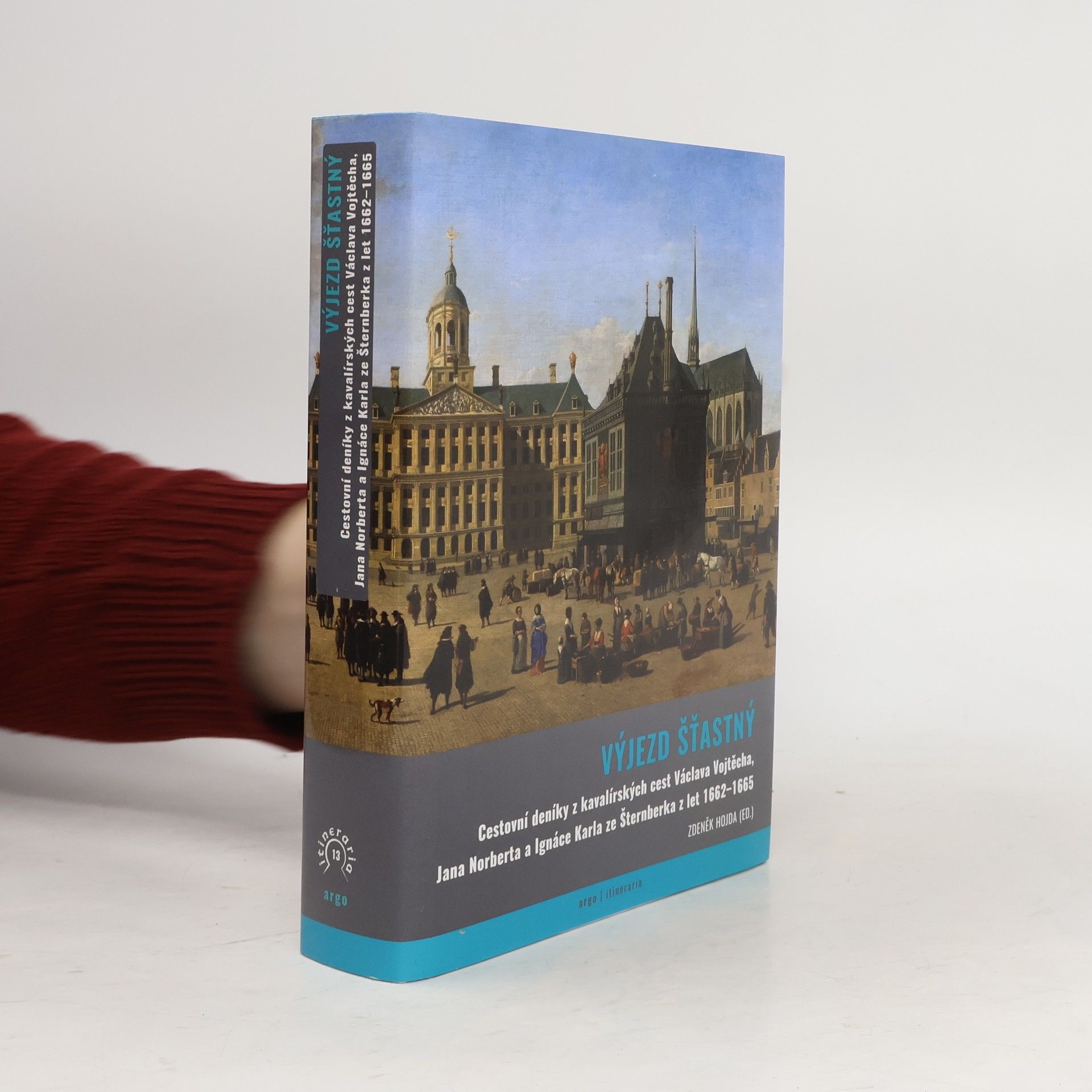 Václav Vojtěch ze Šternberka Výjezd šťastný : cestovní deníky z kavalírských cest Václava Vojtěcha, Jana Norberta a Ignáce Karla ze Šternberka z let 1662-1665