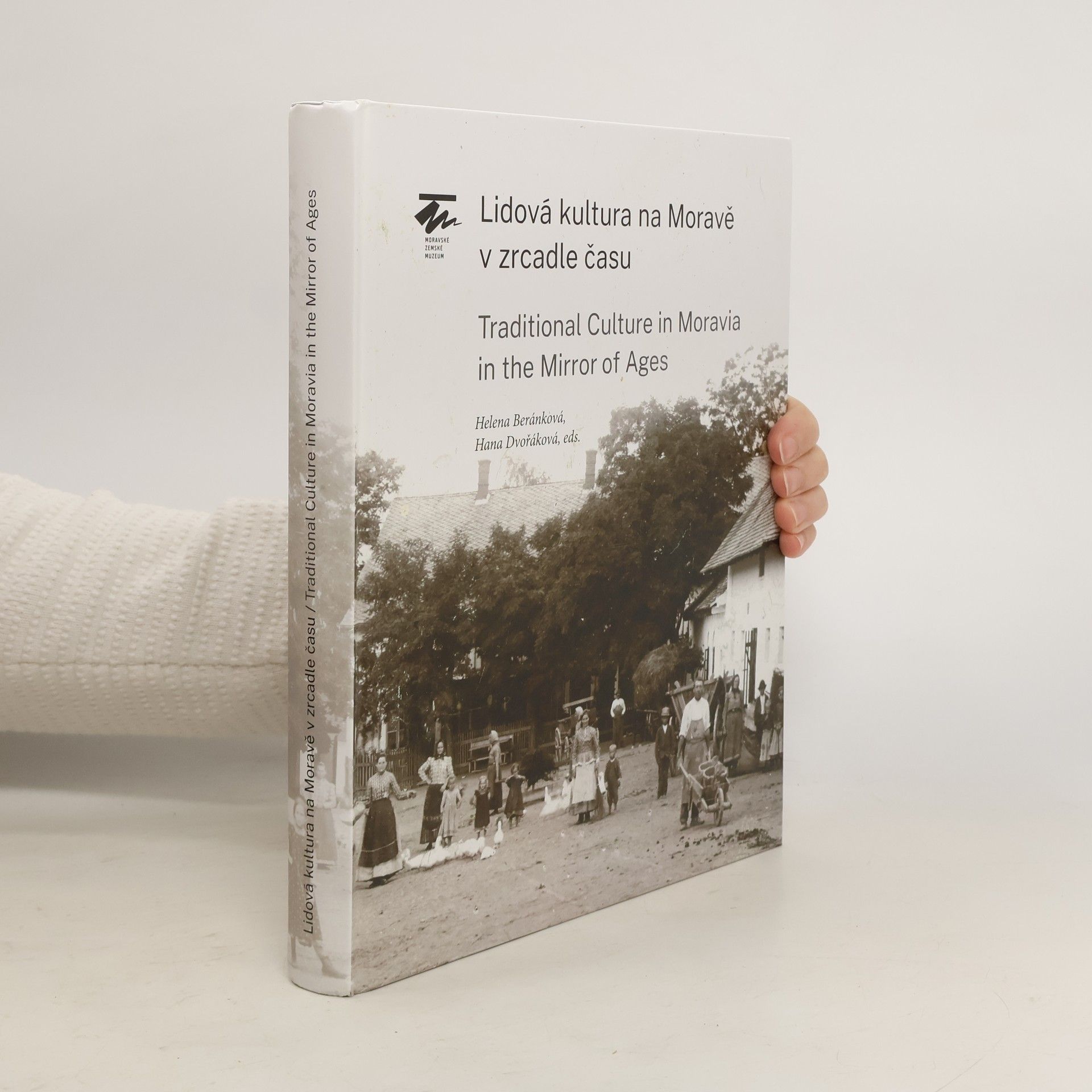 Helena Beránková Lidová kultura na Moravě v zrcadle času / Traditional Culture in Moravia in the Mirror of Ages