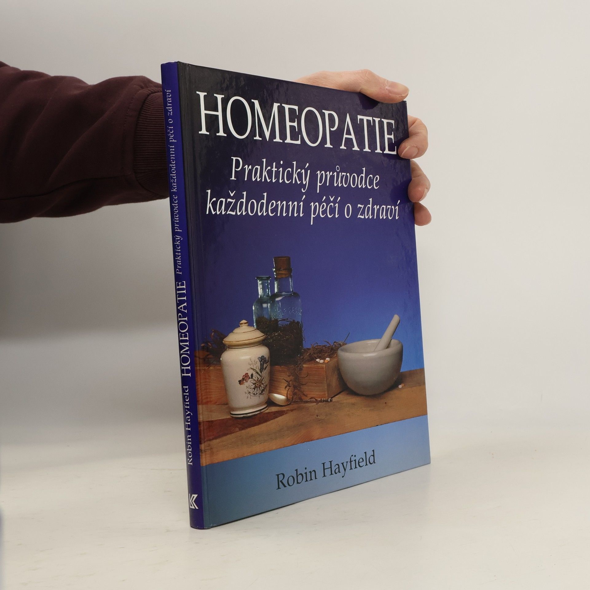 Robin Hayfield Homeopatie. Praktický průvodce každodenní péčí o zdraví