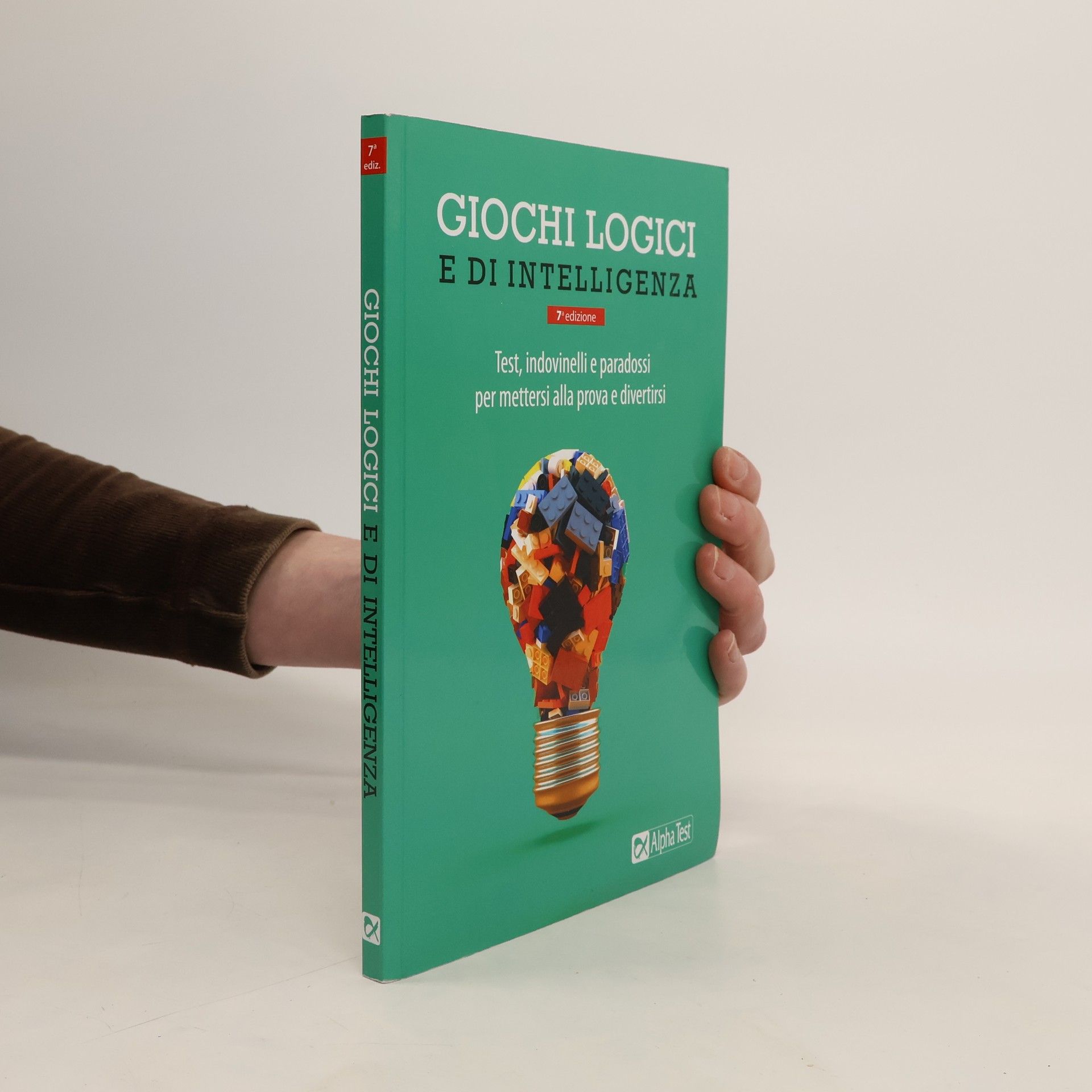 Giochi logici e di intelligenza. Test, indovinelli e paradossi per mettersi alla prova e divertirsi - 7ª edizione