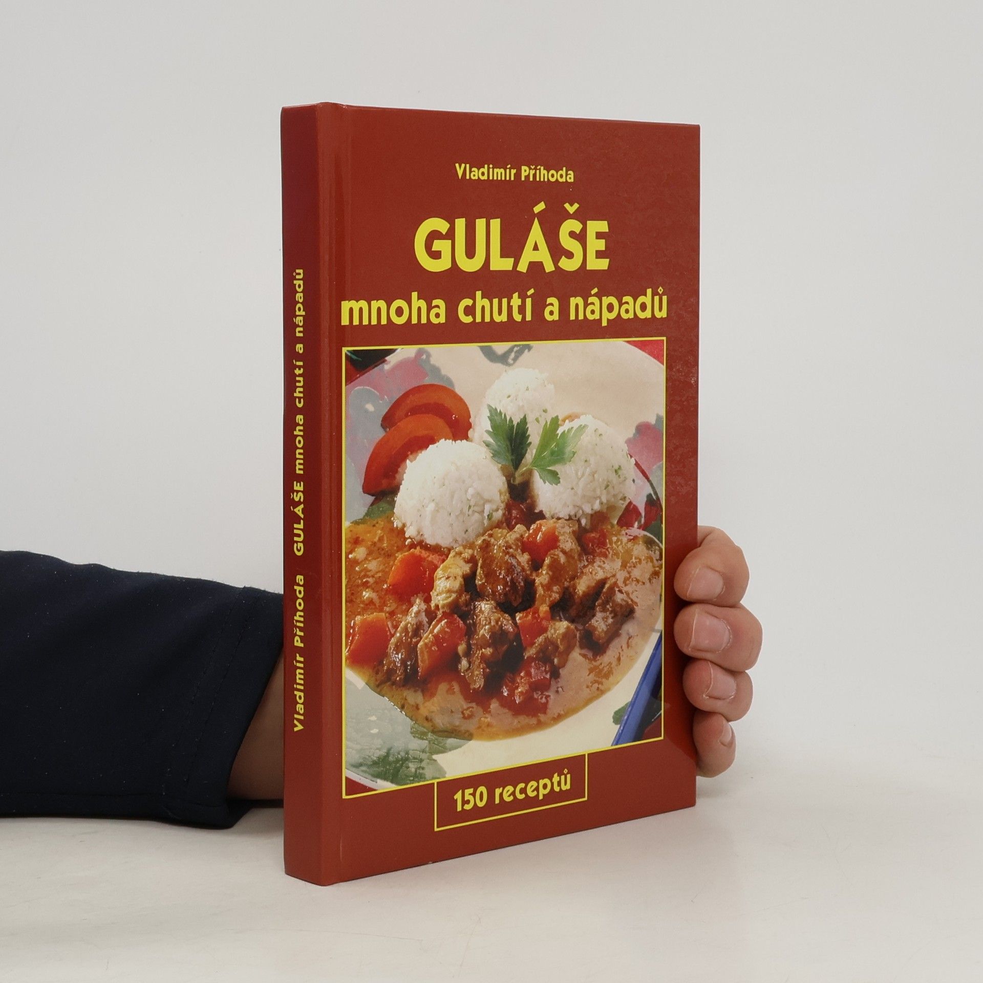 Vladimír Příhoda Guláše mnoha chutí a nápadů : 150 receptů
