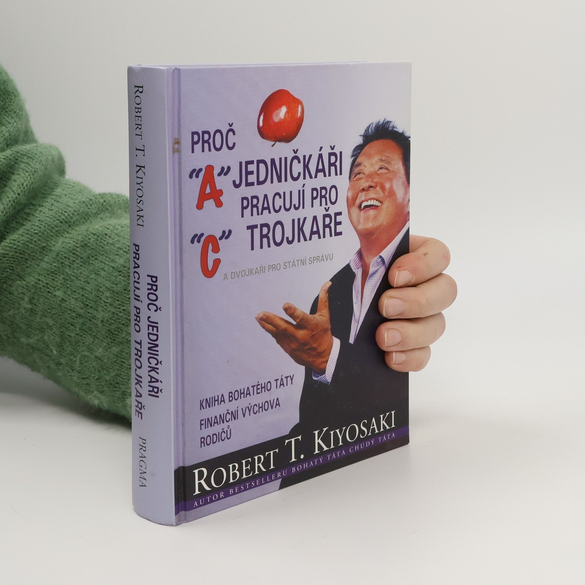 Robert Kiyosaki Proč jedničkáři pracují pro trojkaře a dvojkaři pro státní správu