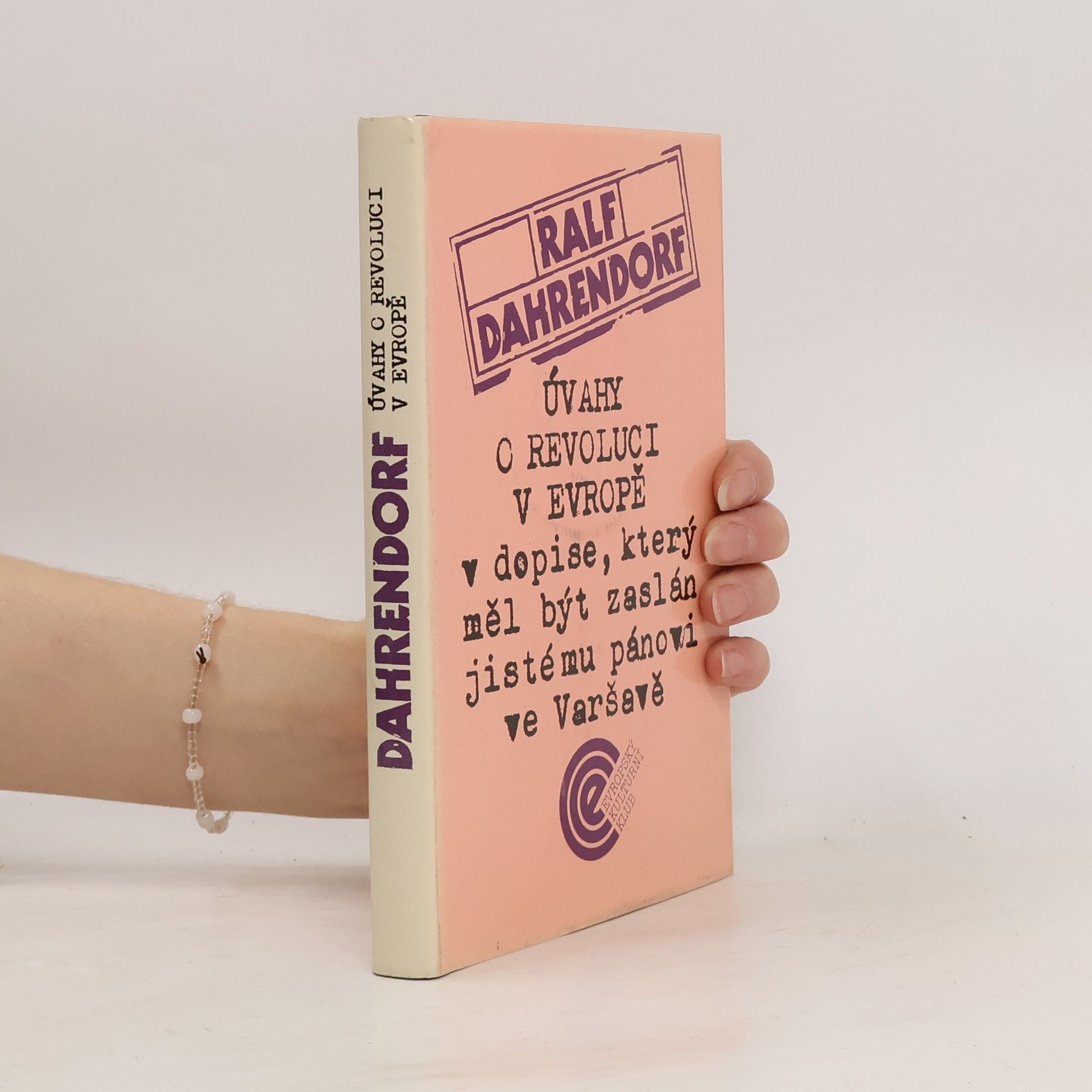 Ralf Dahrendorf Úvahy o revoluci v Evropě v dopise, který měl být zaslán jistému pánovi ve Varšavě