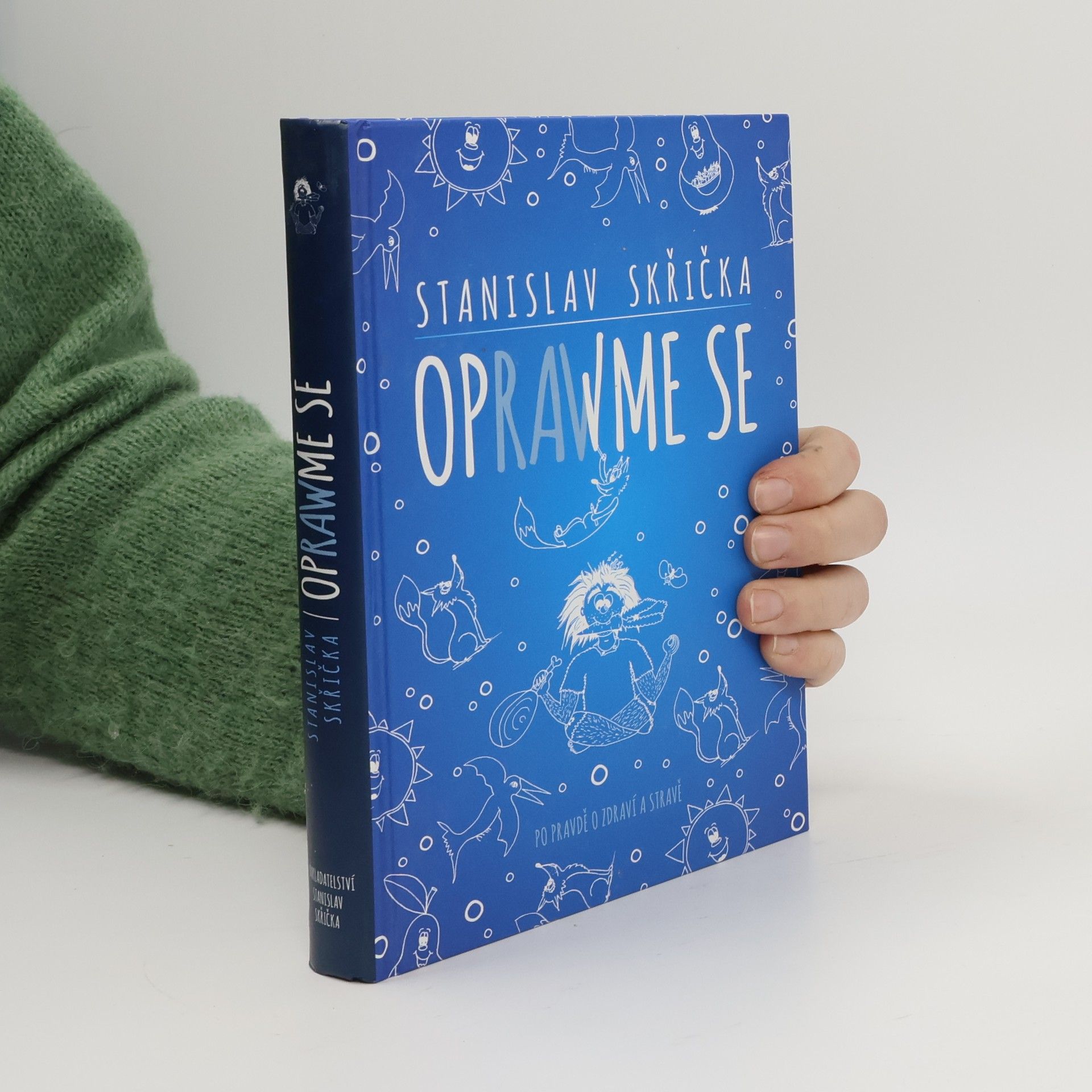 Stanislav Skřička Oprawme se. Po prawdě o zdrawí a strawě