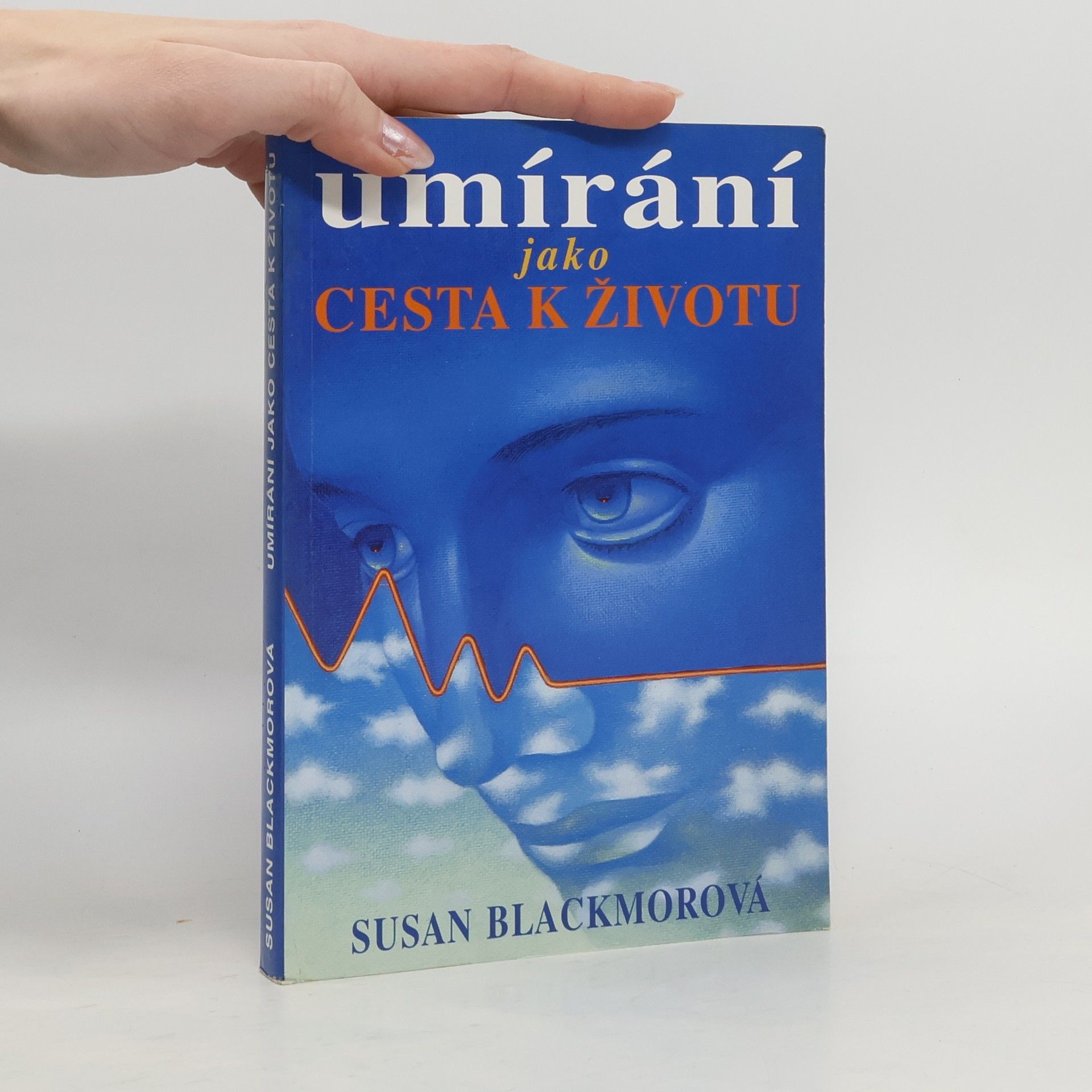 Susan Blackmore Umírání jako cesta k životu : věda a předsmrtné prožitky