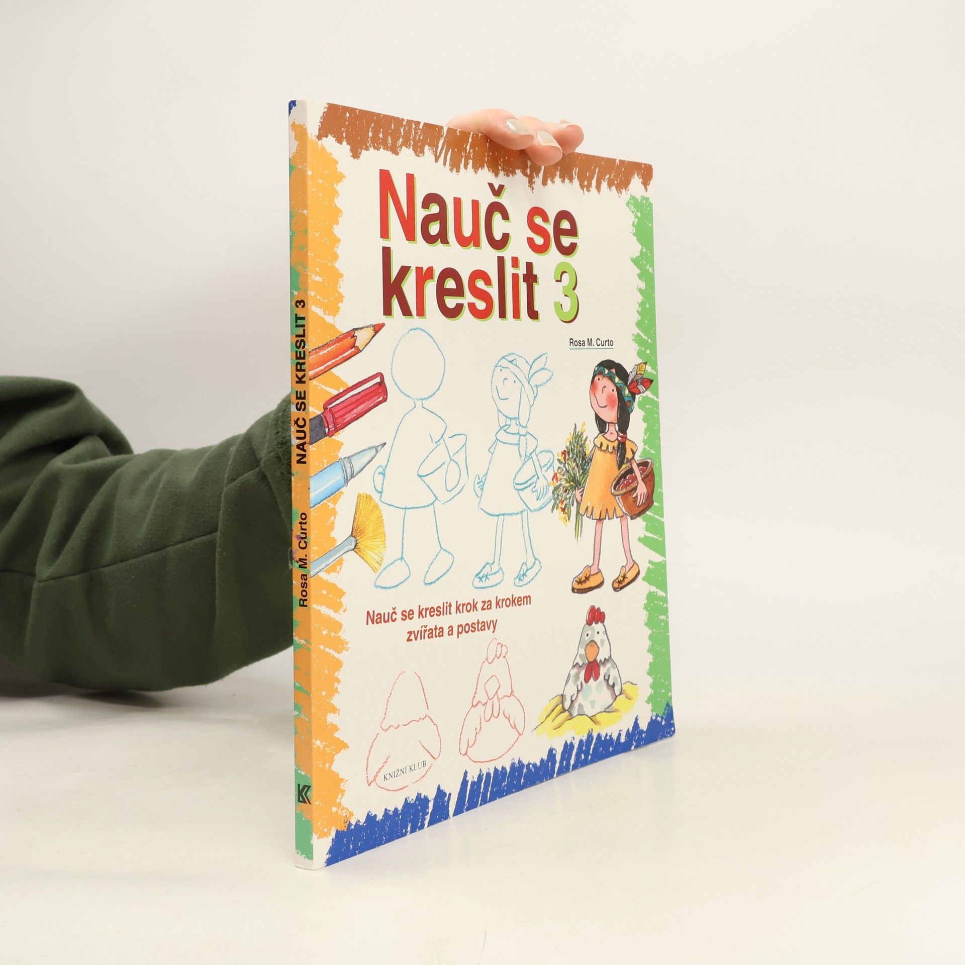 Rosa María Curto Nauč se kreslit 3. Nauč se kreslit krok za krokem zvířata a postavy