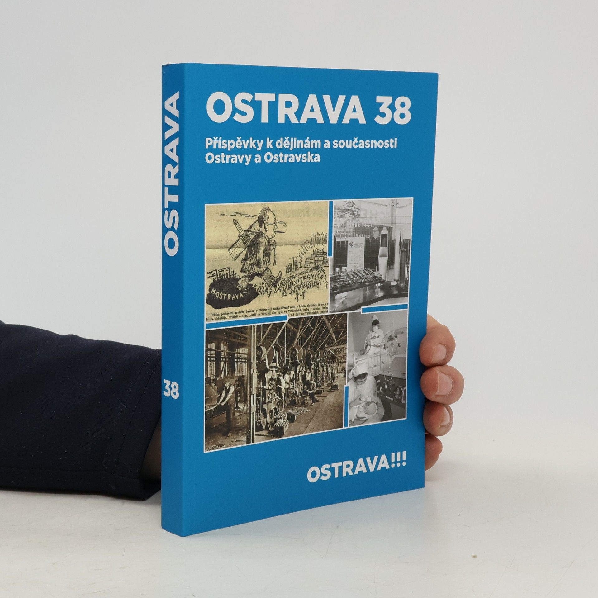 Kolektív autorov Ostrava 38. Příspěvky k dějinám a současnosti Ostravy a Ostravska