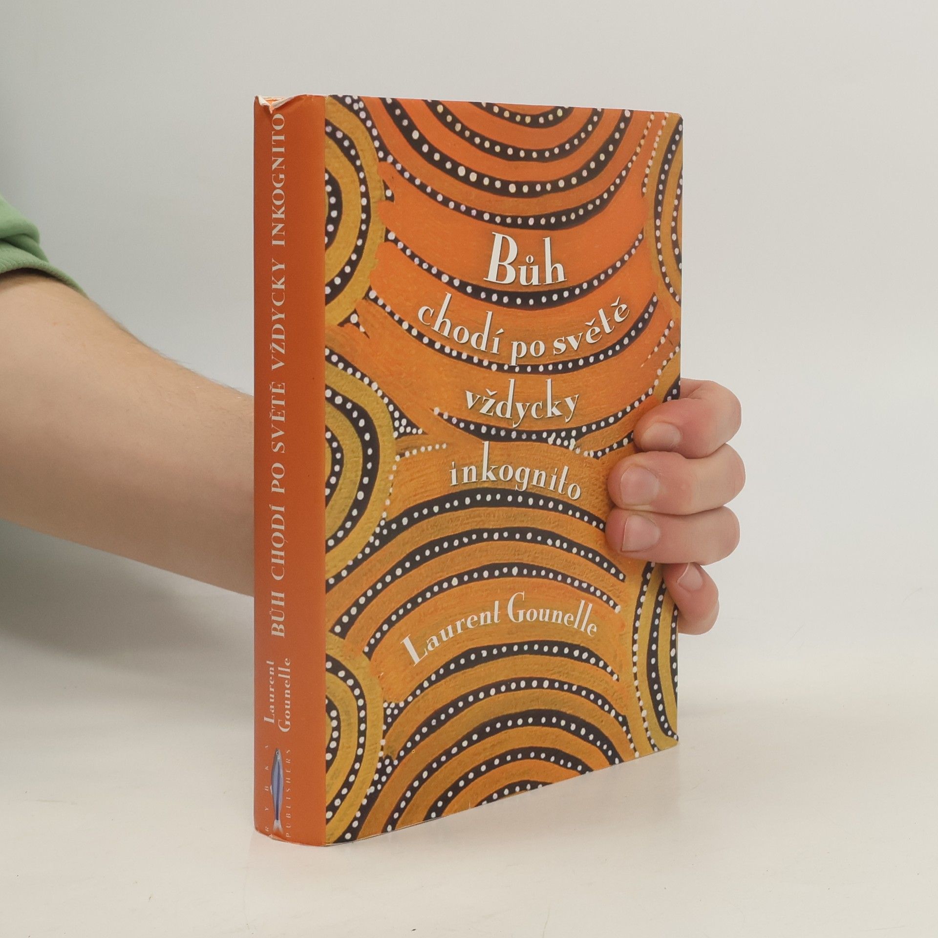 Laurent Gounelle Bůh chodí po světě vždycky inkognito