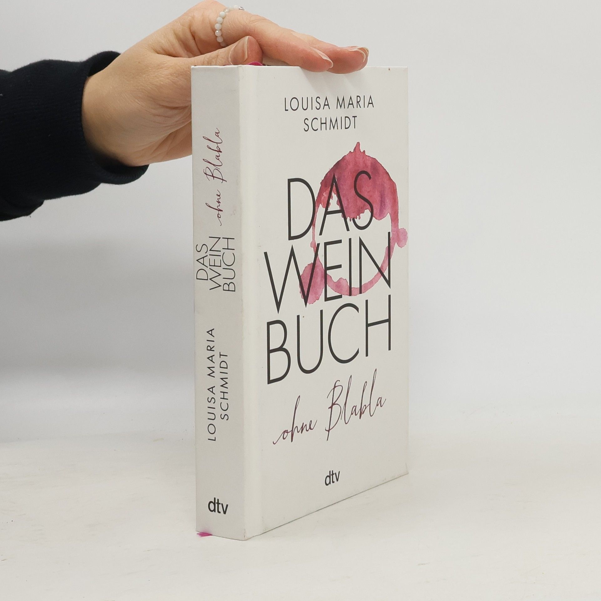 Louisa Maria Schmidt Das Weinbuch – ohne Blabla!