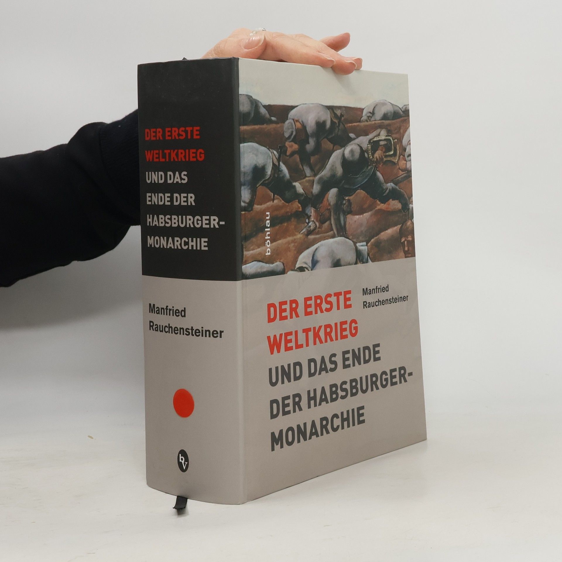 Manfried Rauchensteiner Der Erste Weltkrieg und das Ende der Habsburgermonarchie 1914 - 1918